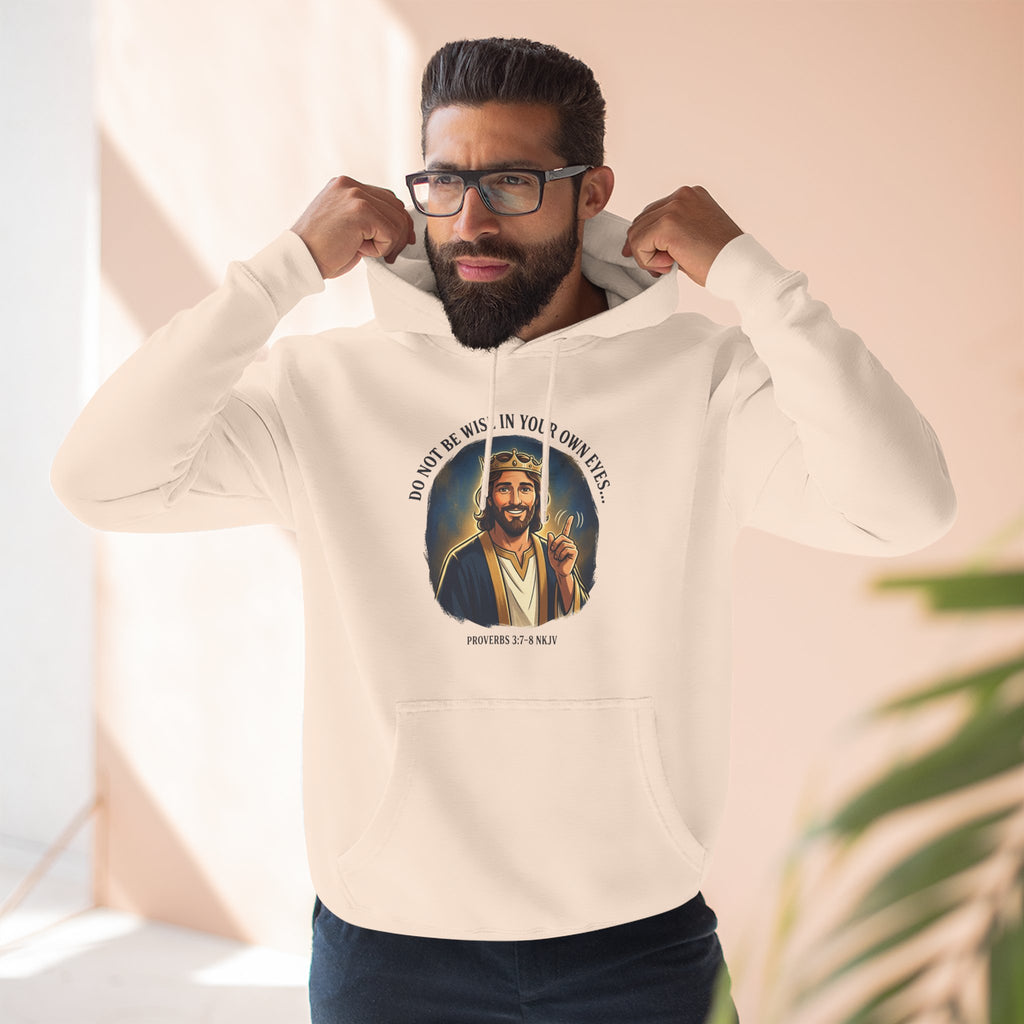 Do not be wise in your own eyes Proverbs 3:7-8 Hoodie