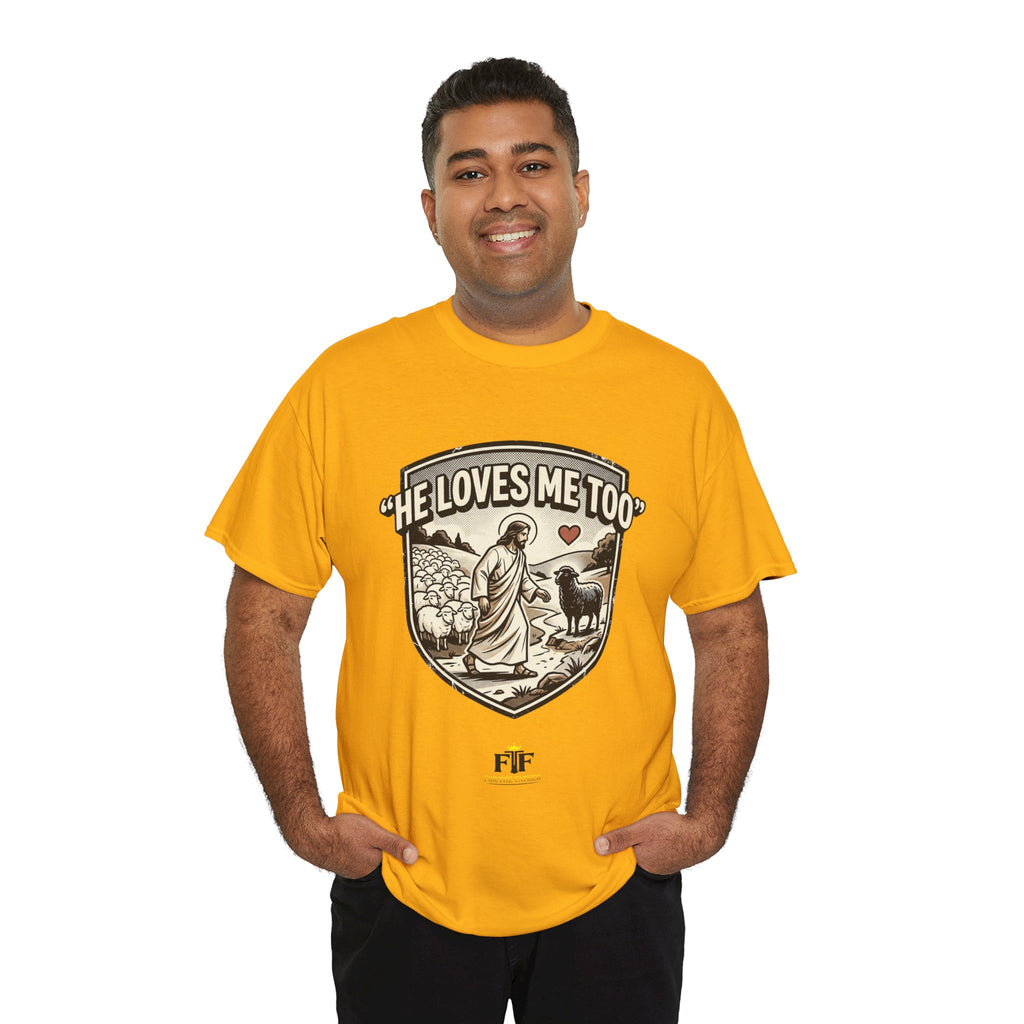 FTF - "He Loves Me Too" The Good Shepherd - T-Shirt