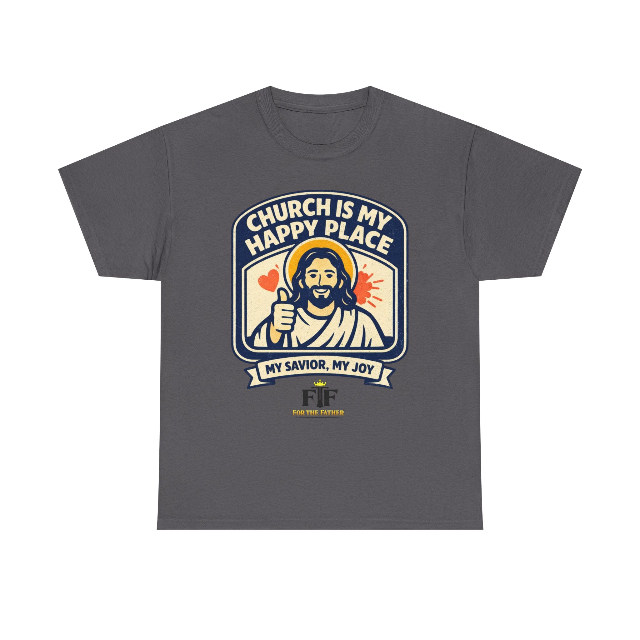 FTF - "Church Is My Happy Place" HTU - T-Shirt