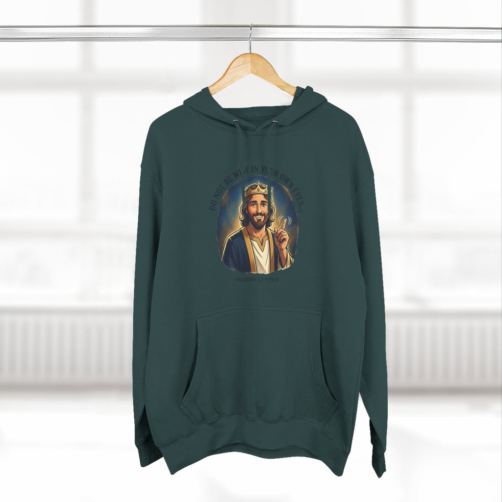 Do not be wise in your own eyes Proverbs 3:7-8 Hoodie