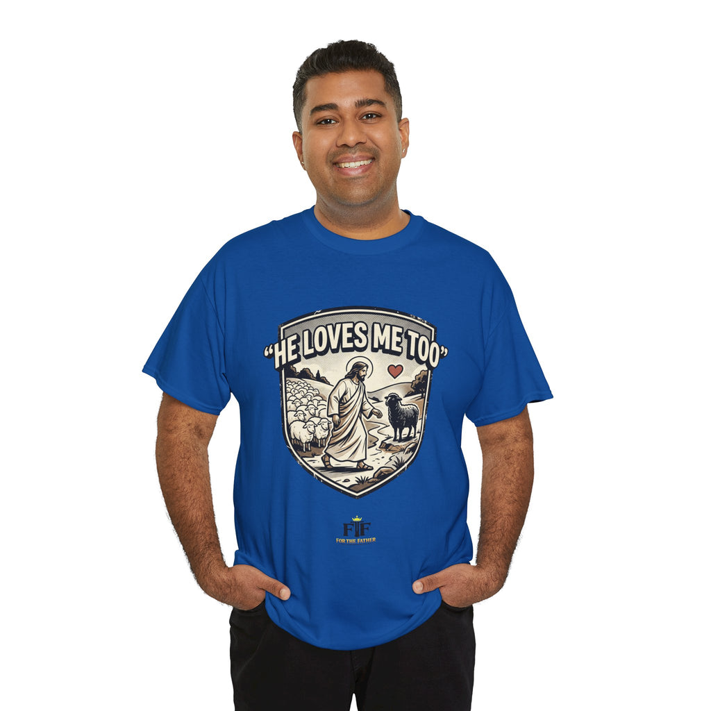FTF - "He Loves Me Too" The Good Shepherd - T-Shirt