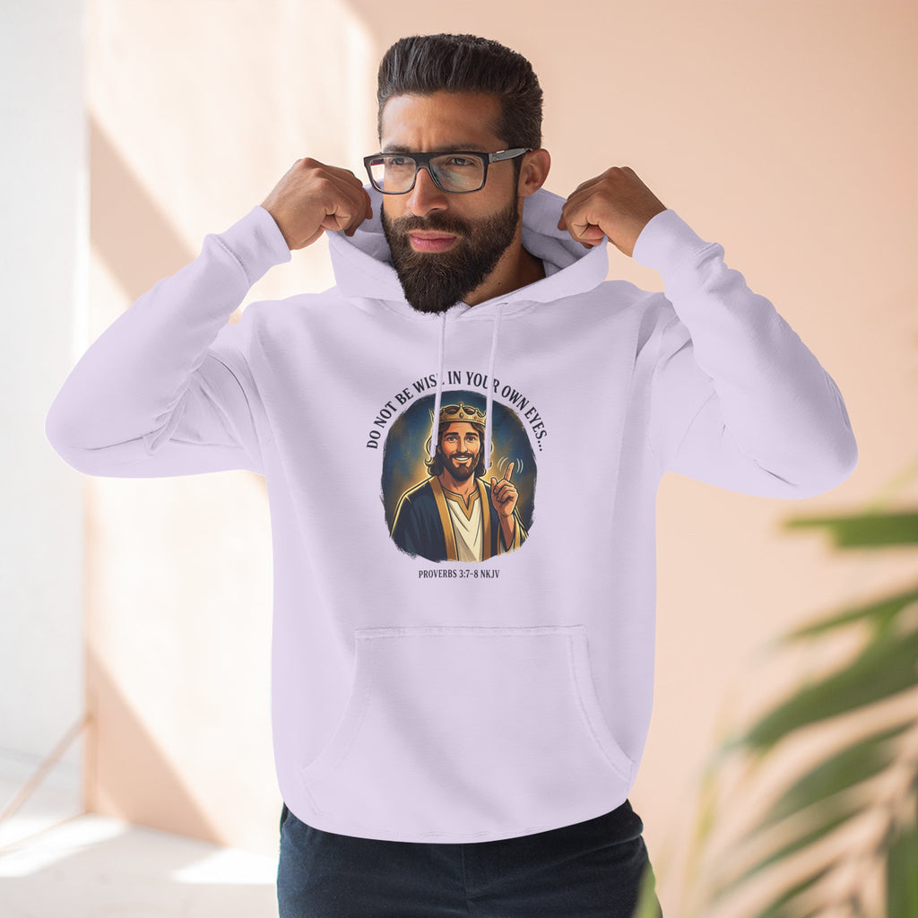 Do not be wise in your own eyes Proverbs 3:7-8 Hoodie