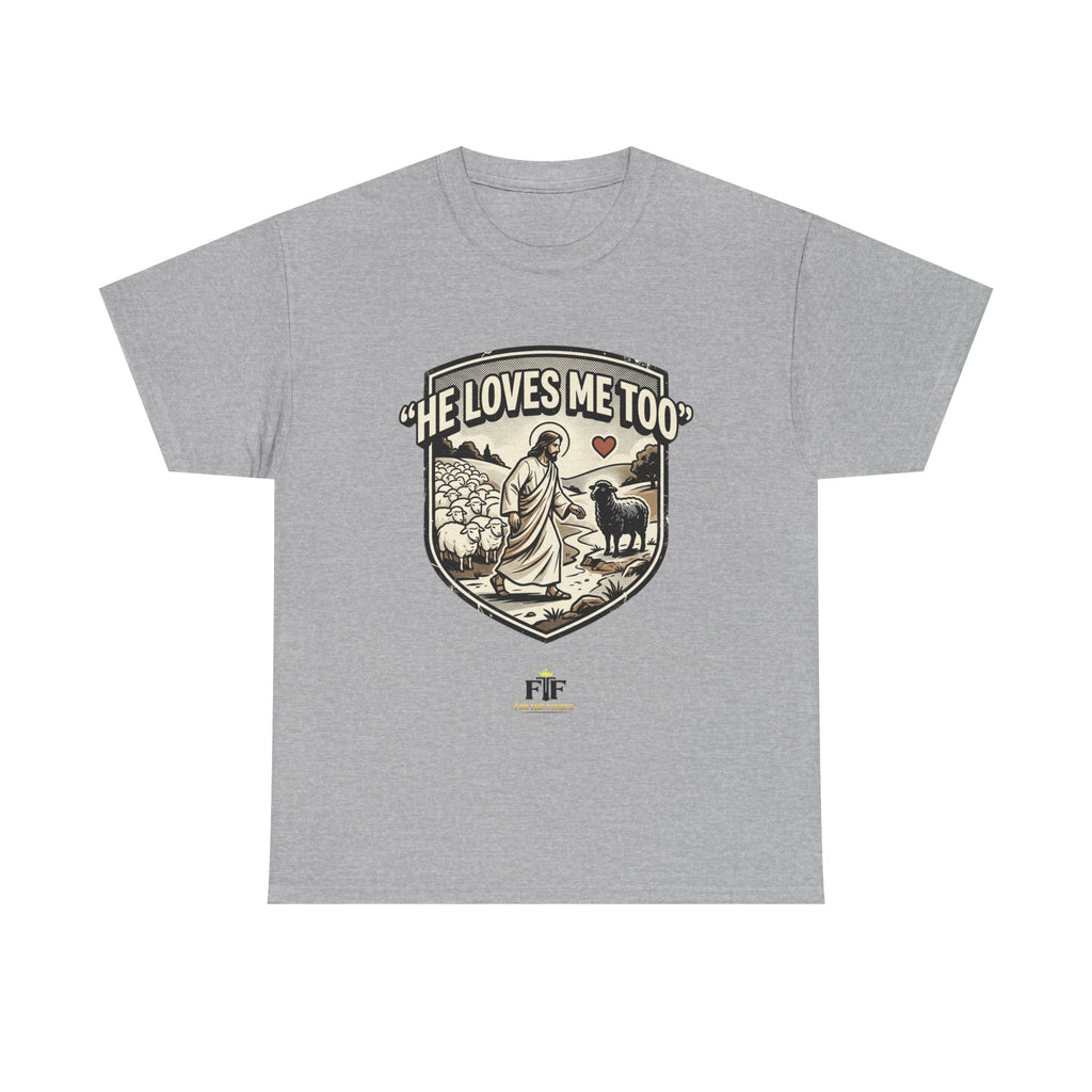 FTF - "He Loves Me Too" The Good Shepherd - T-Shirt