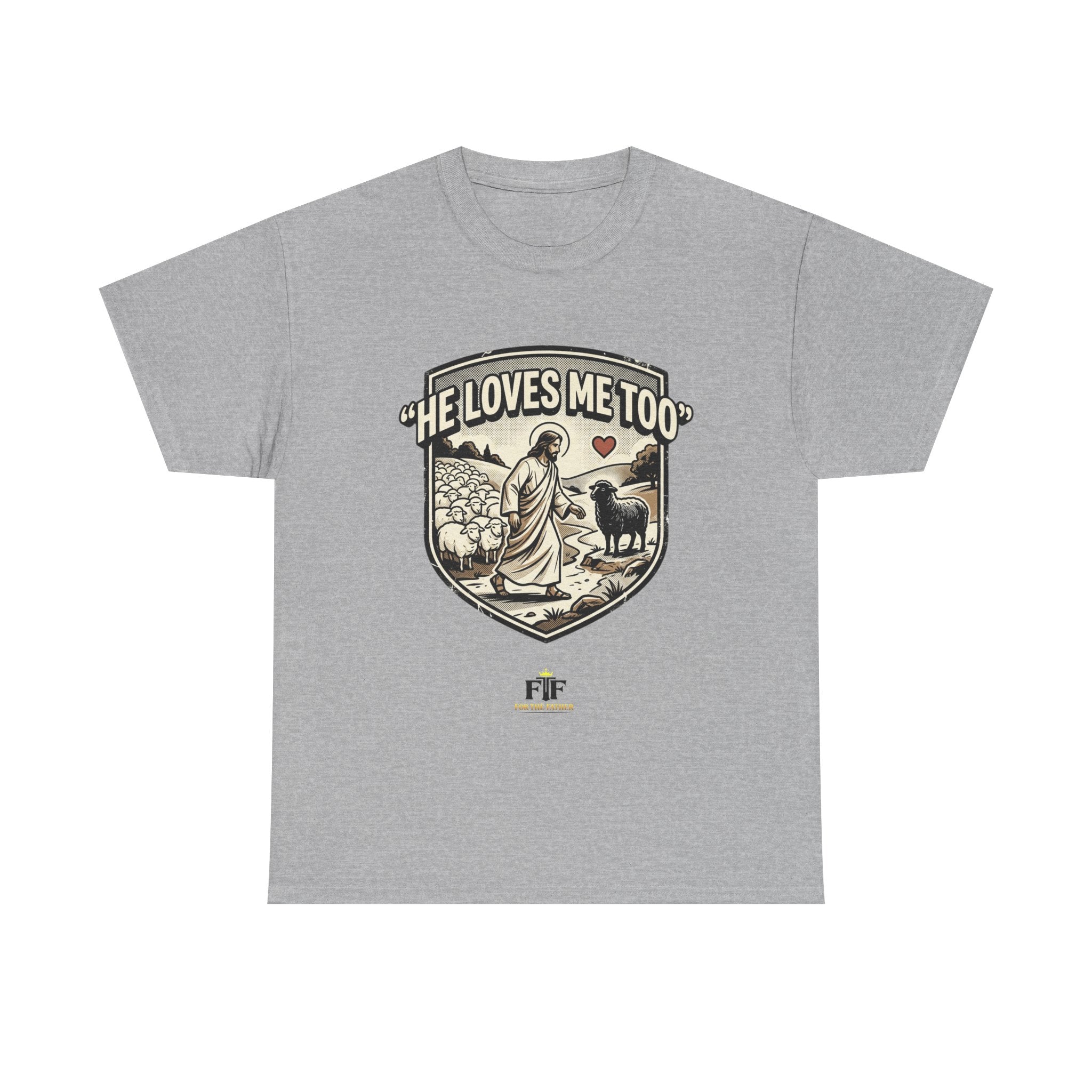 FTF - "He Loves Me Too" The Good Shepherd - T-Shirt