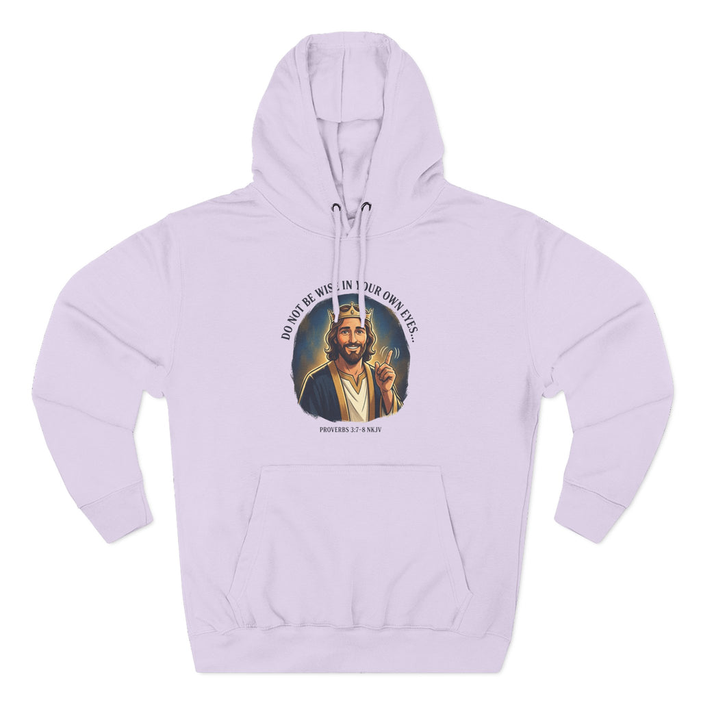 Do not be wise in your own eyes Proverbs 3:7-8 Hoodie