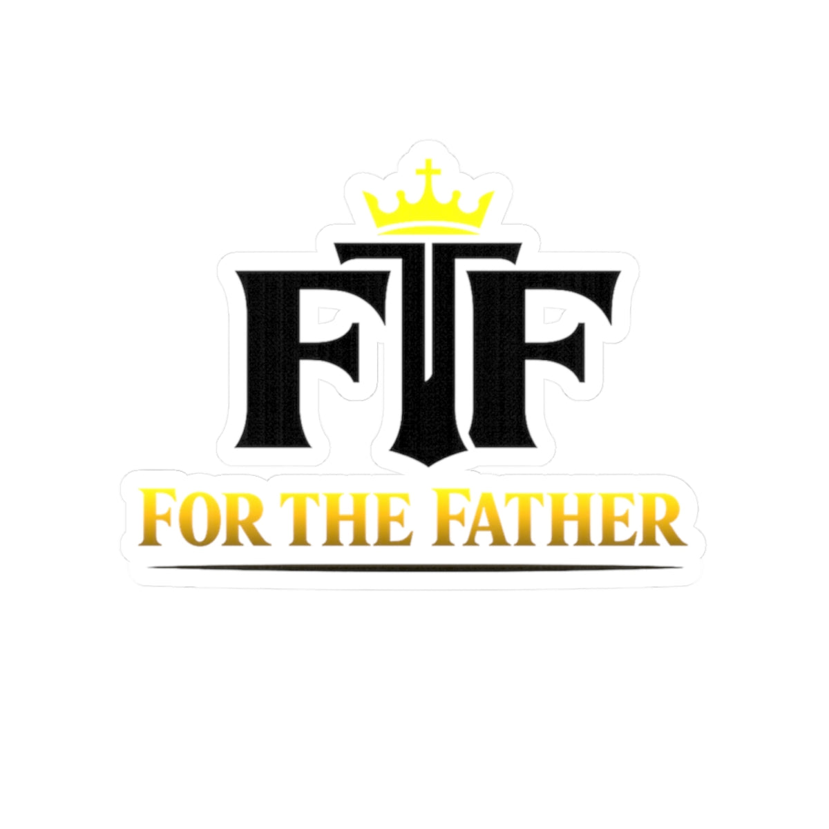 For The Father (FTF) Kiss-Cut Sticker — Christian Crown Logo Sticker for Laptops, Bibles & Gifts