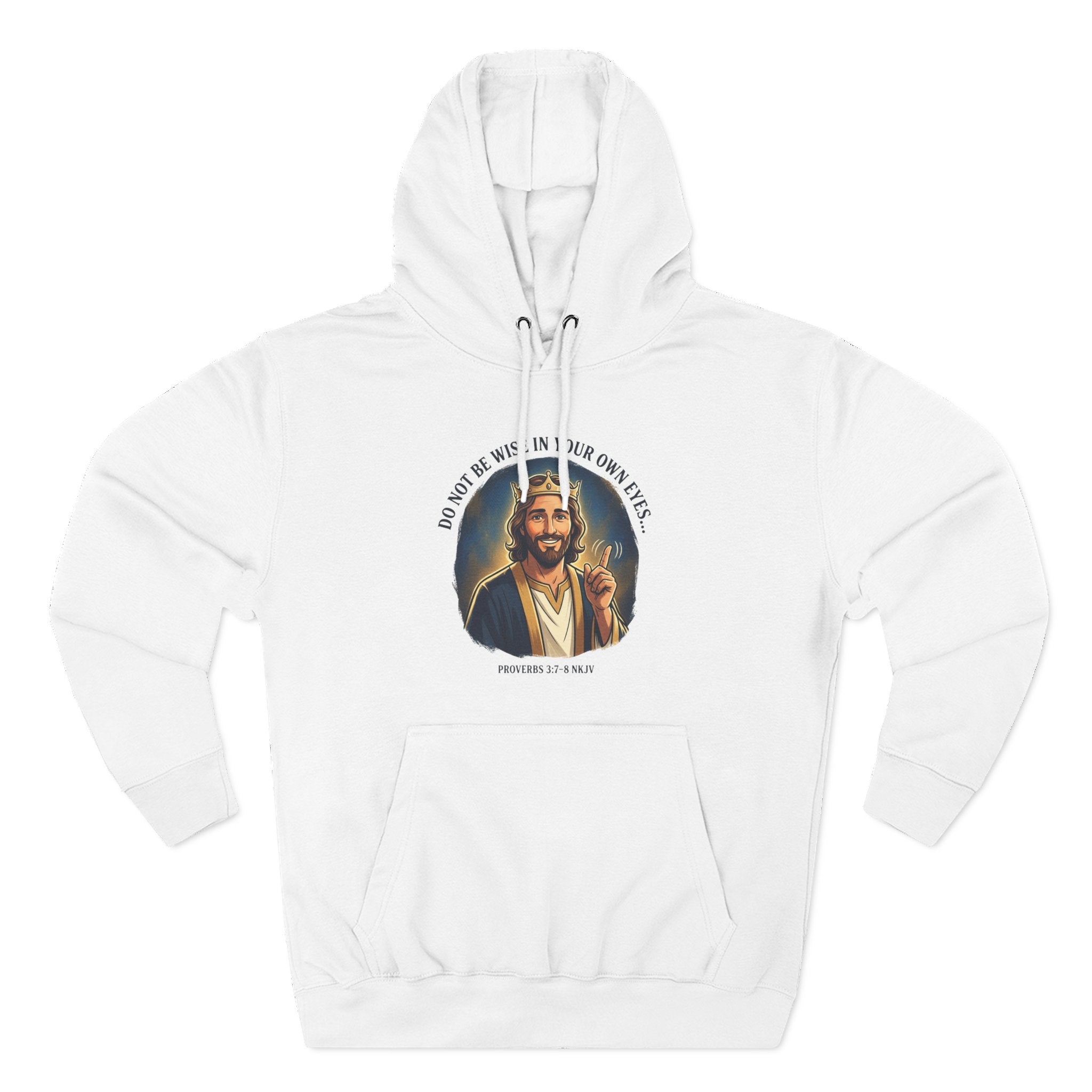 Do not be wise in your own eyes Proverbs 3:7-8 Hoodie