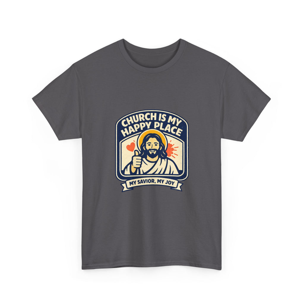 Church Is My Happy Place T-Shirt — Christian Faith Tee (My Savior, My Joy)