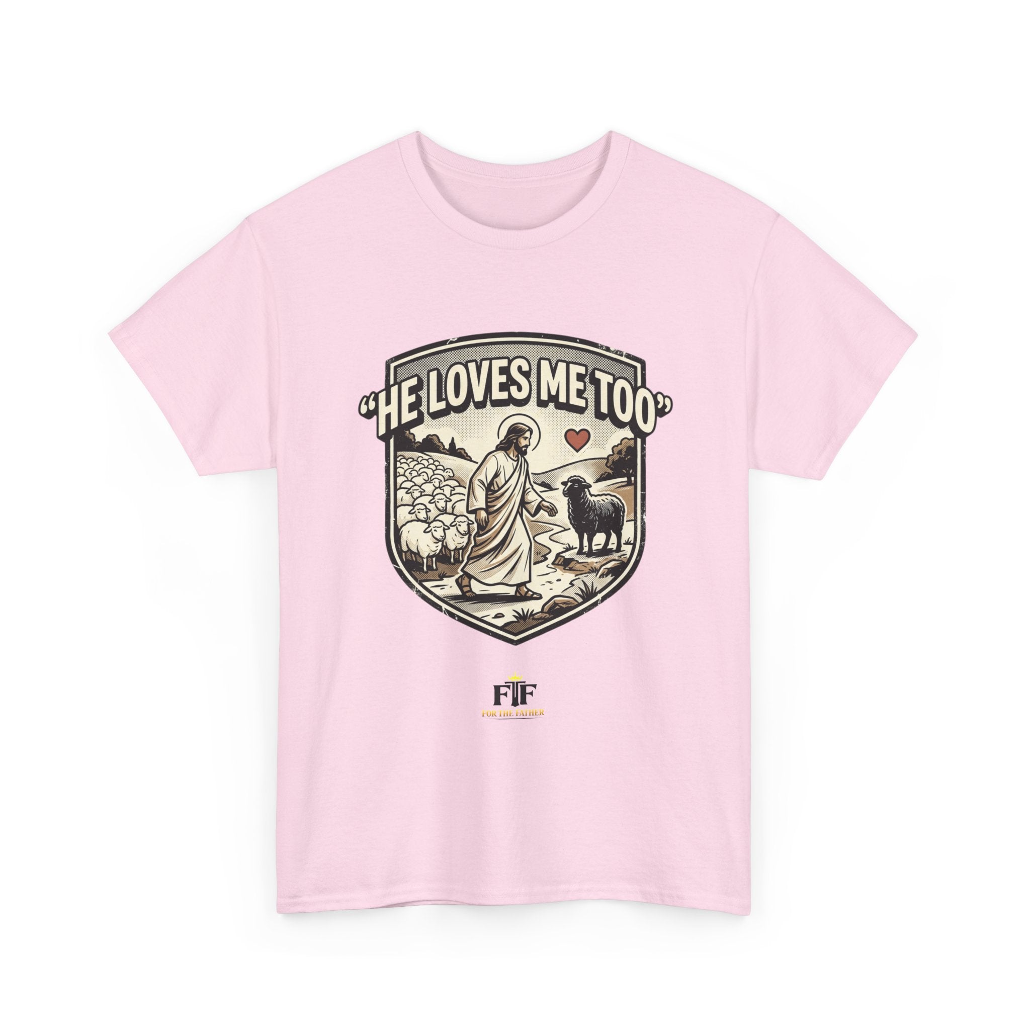 FTF - "He Loves Me Too" The Good Shepherd - T-Shirt