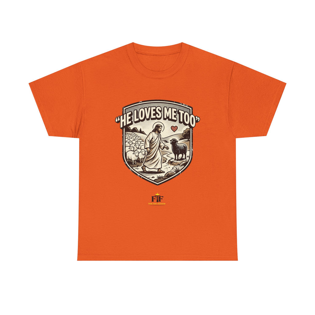 FTF - "He Loves Me Too" The Good Shepherd - T-Shirt