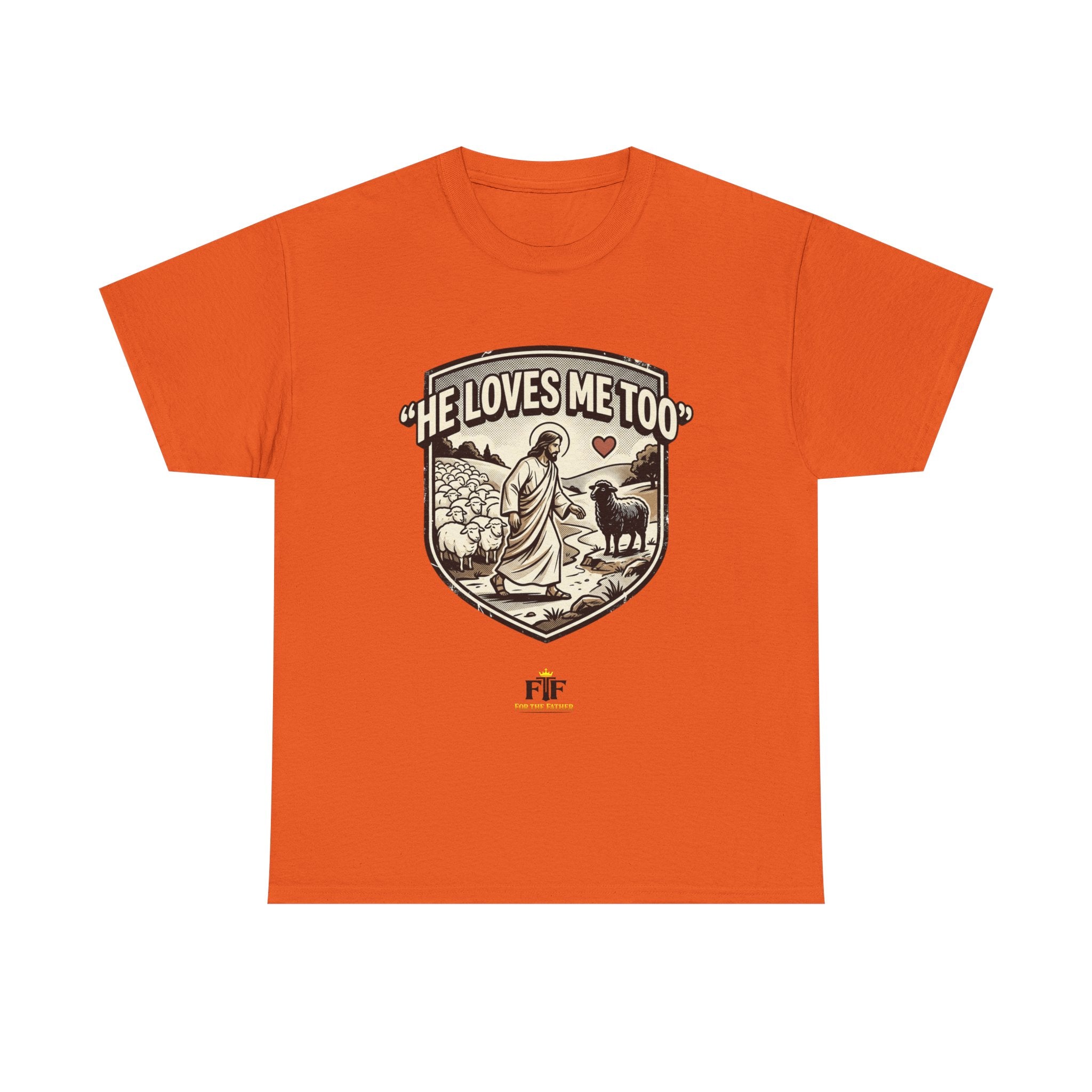 FTF - "He Loves Me Too" The Good Shepherd - T-Shirt