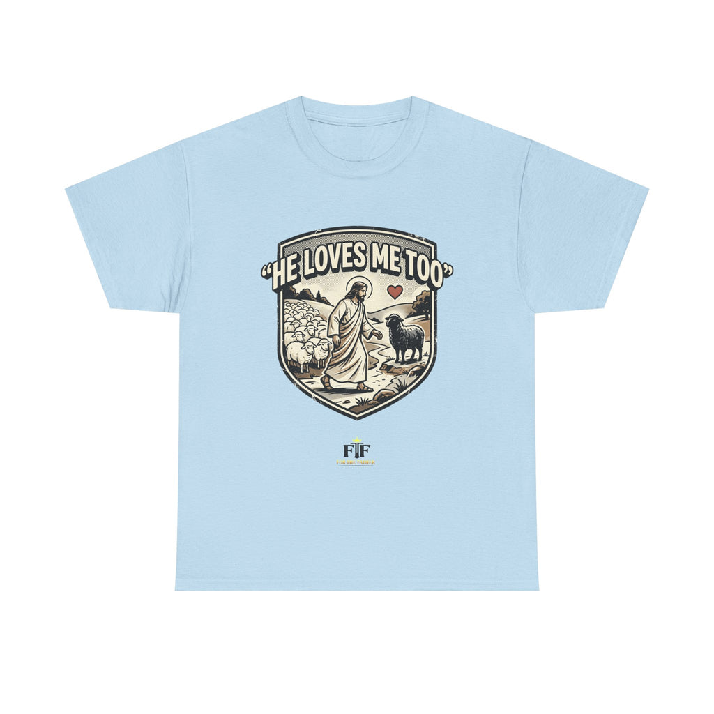 FTF - "He Loves Me Too" The Good Shepherd - T-Shirt