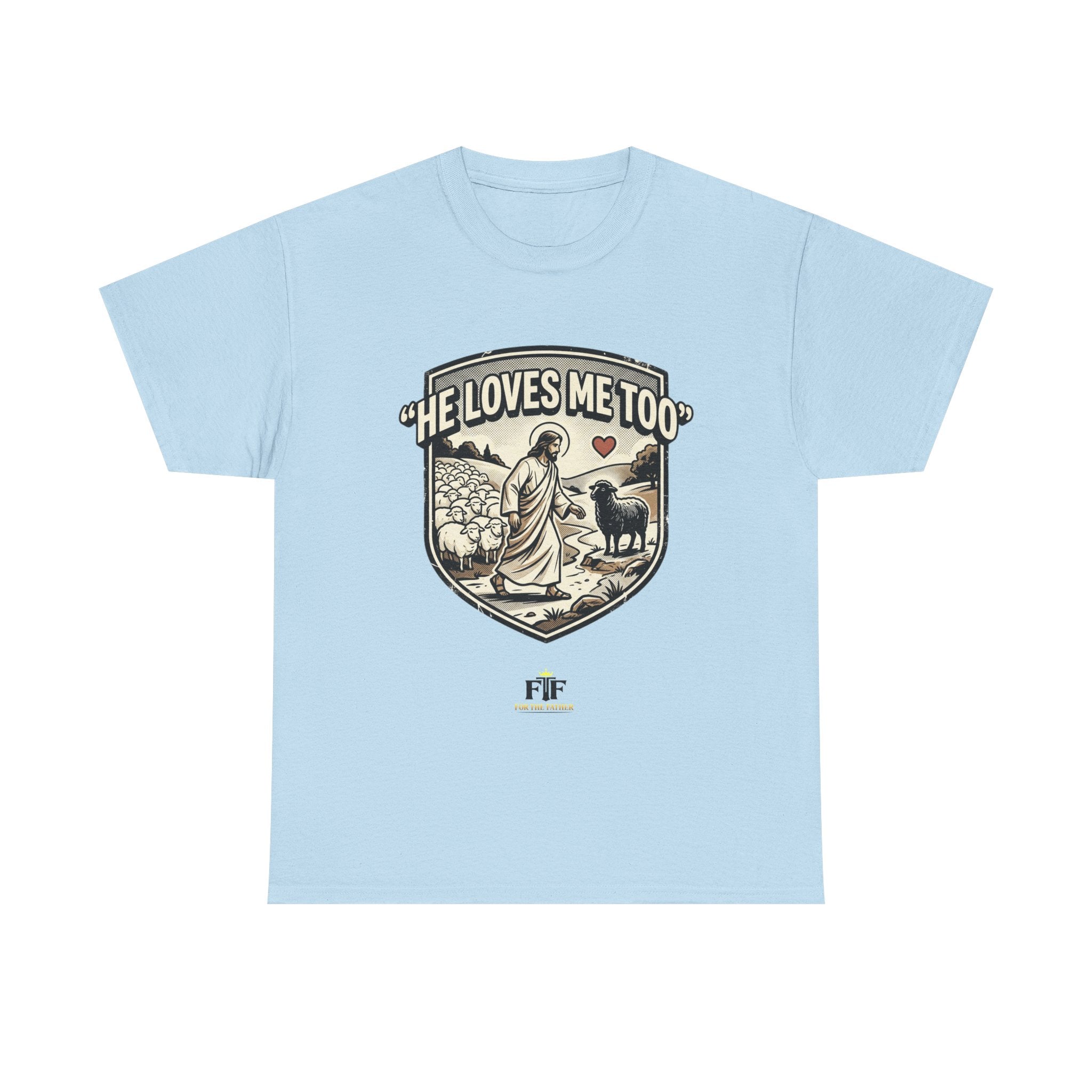 FTF - "He Loves Me Too" The Good Shepherd - T-Shirt