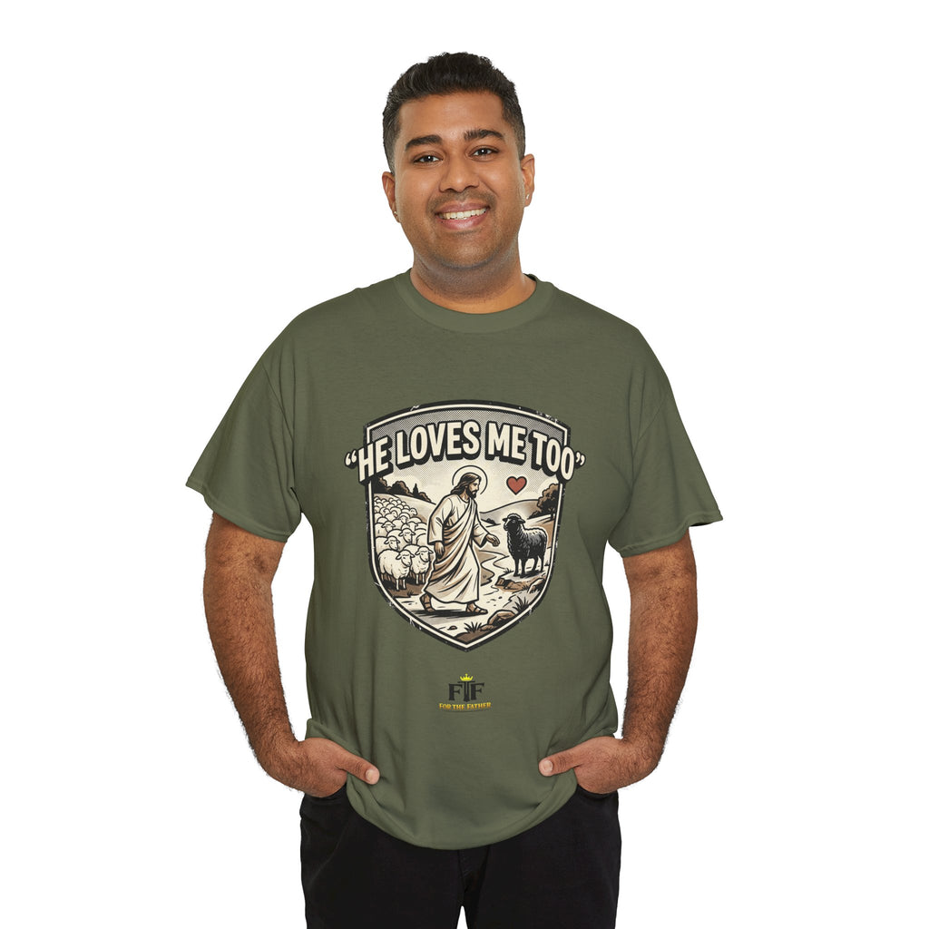 FTF - "He Loves Me Too" The Good Shepherd - T-Shirt