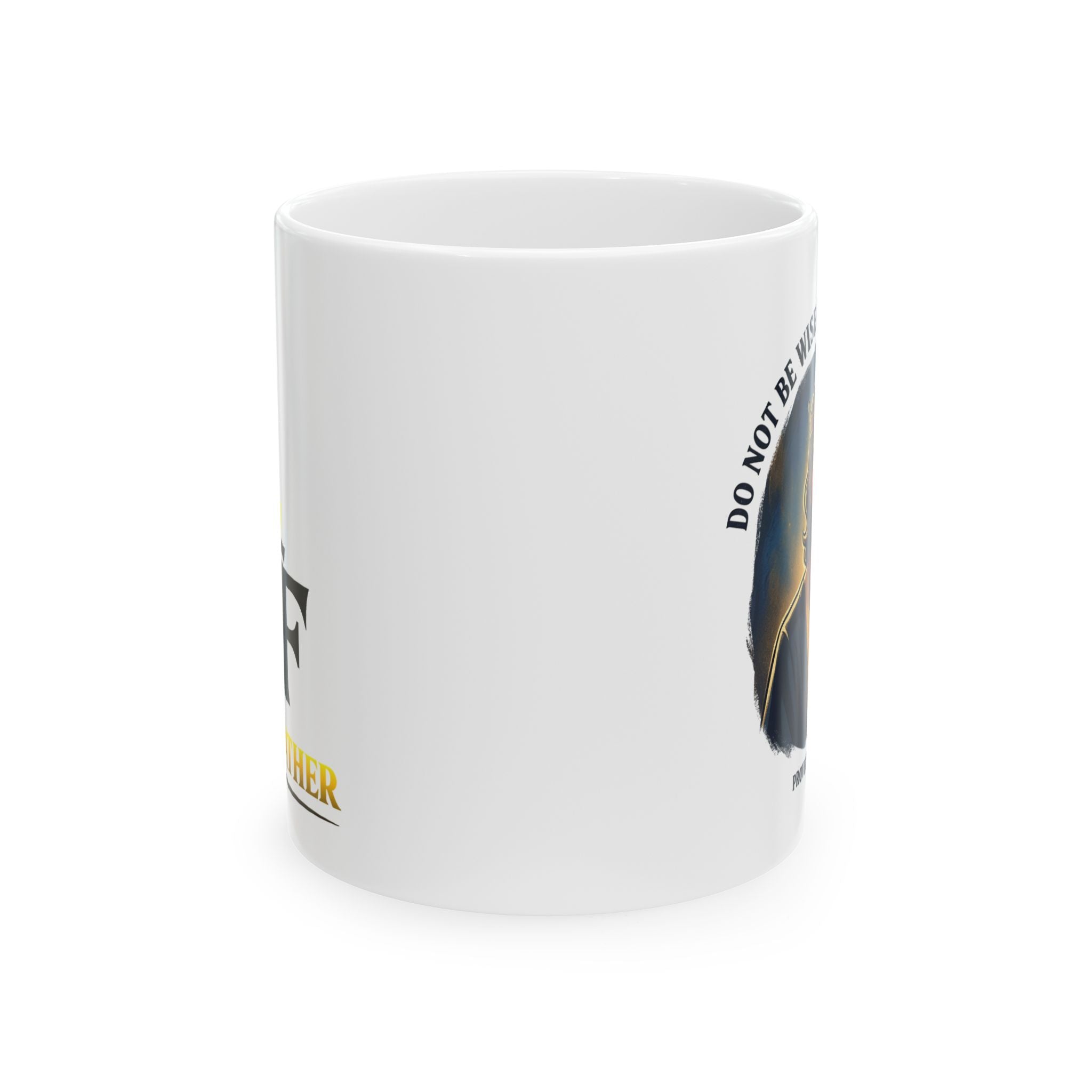 Do Not Be Wise In Your Own Eyes - Coffee Mug