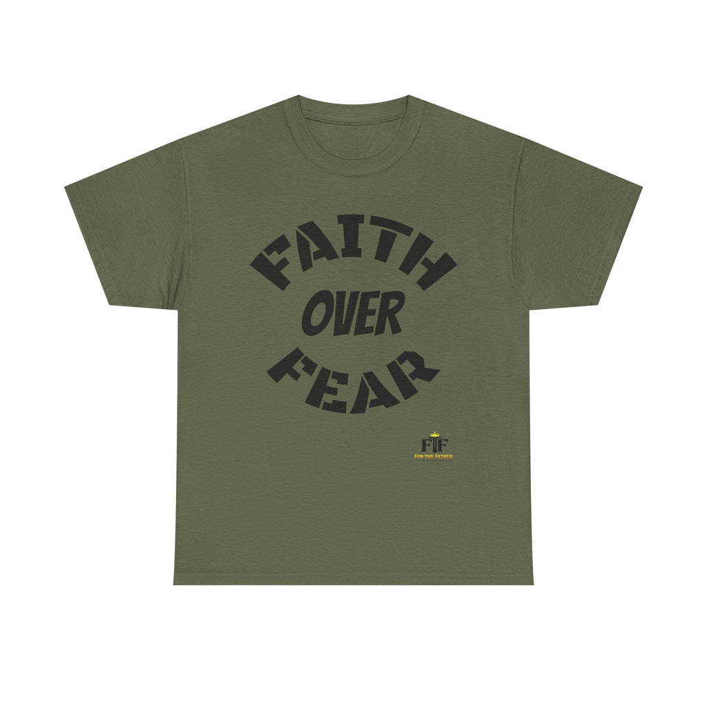 Faith Over Fear T-Shirt - For The Father