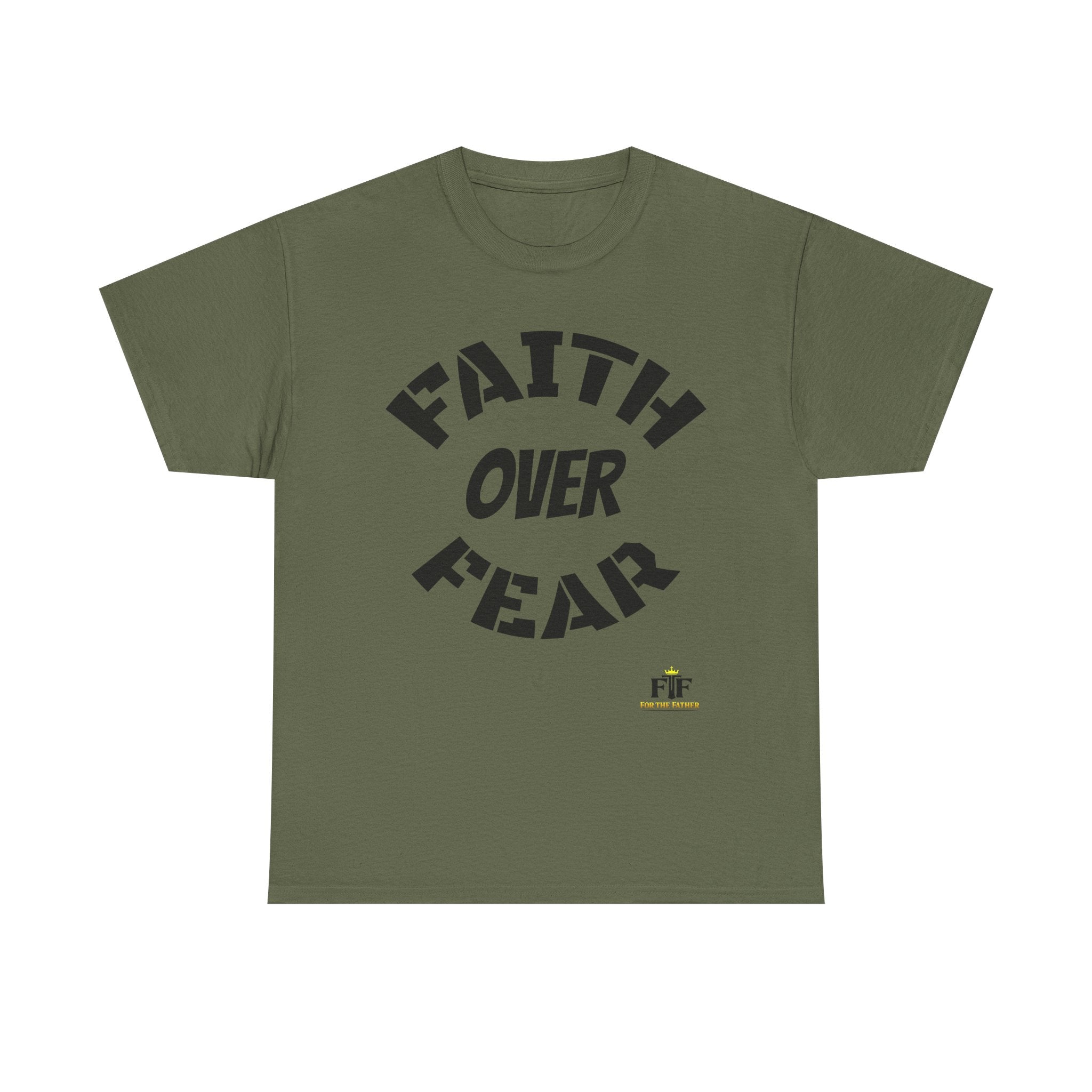 Faith Over Fear T-Shirt - For The Father