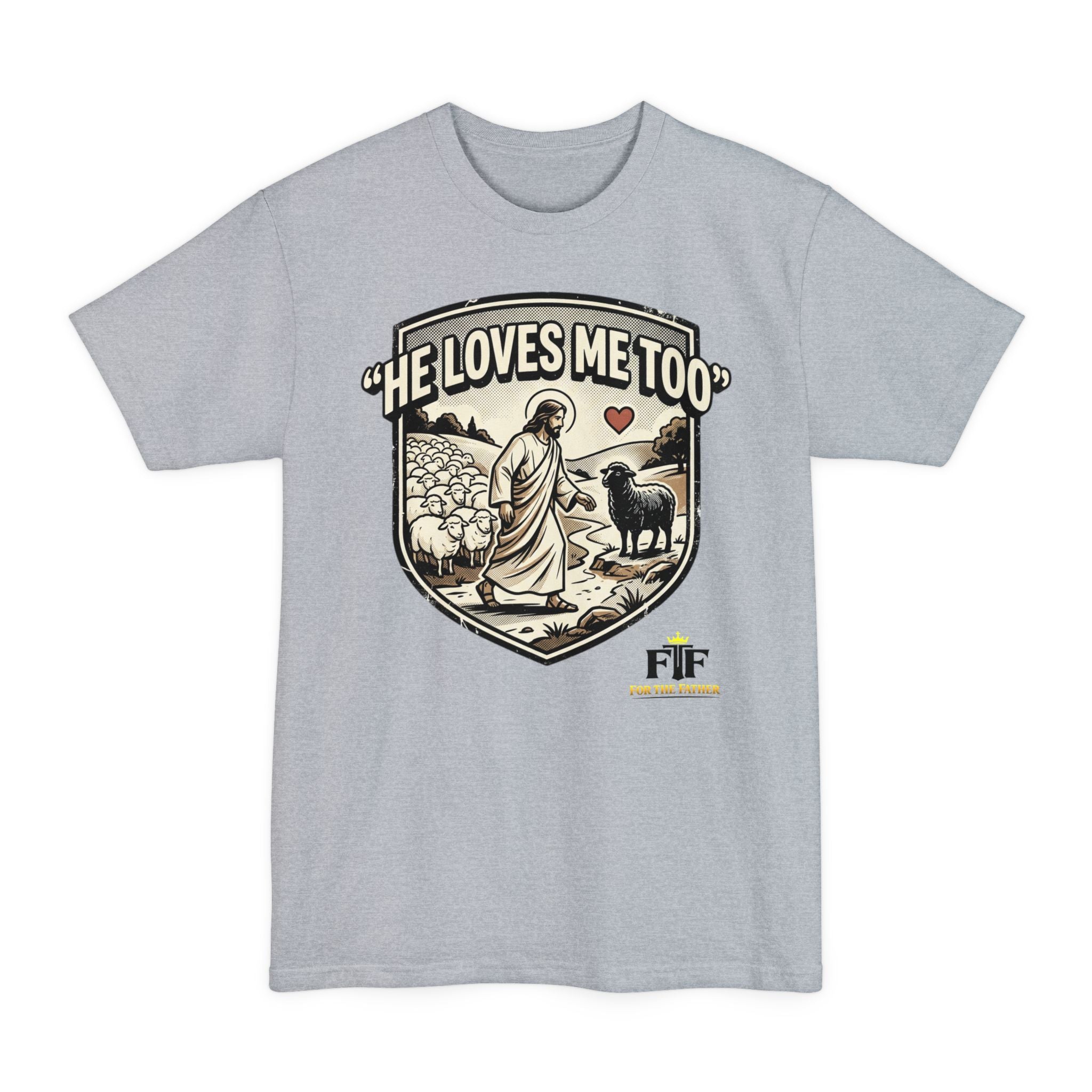 FTF - "He Loves Me Too" The Good Shepherd - T-Shirt (Big & Tall)