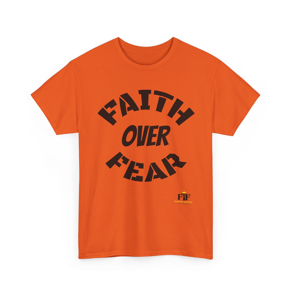 Faith Over Fear T-Shirt - For The Father