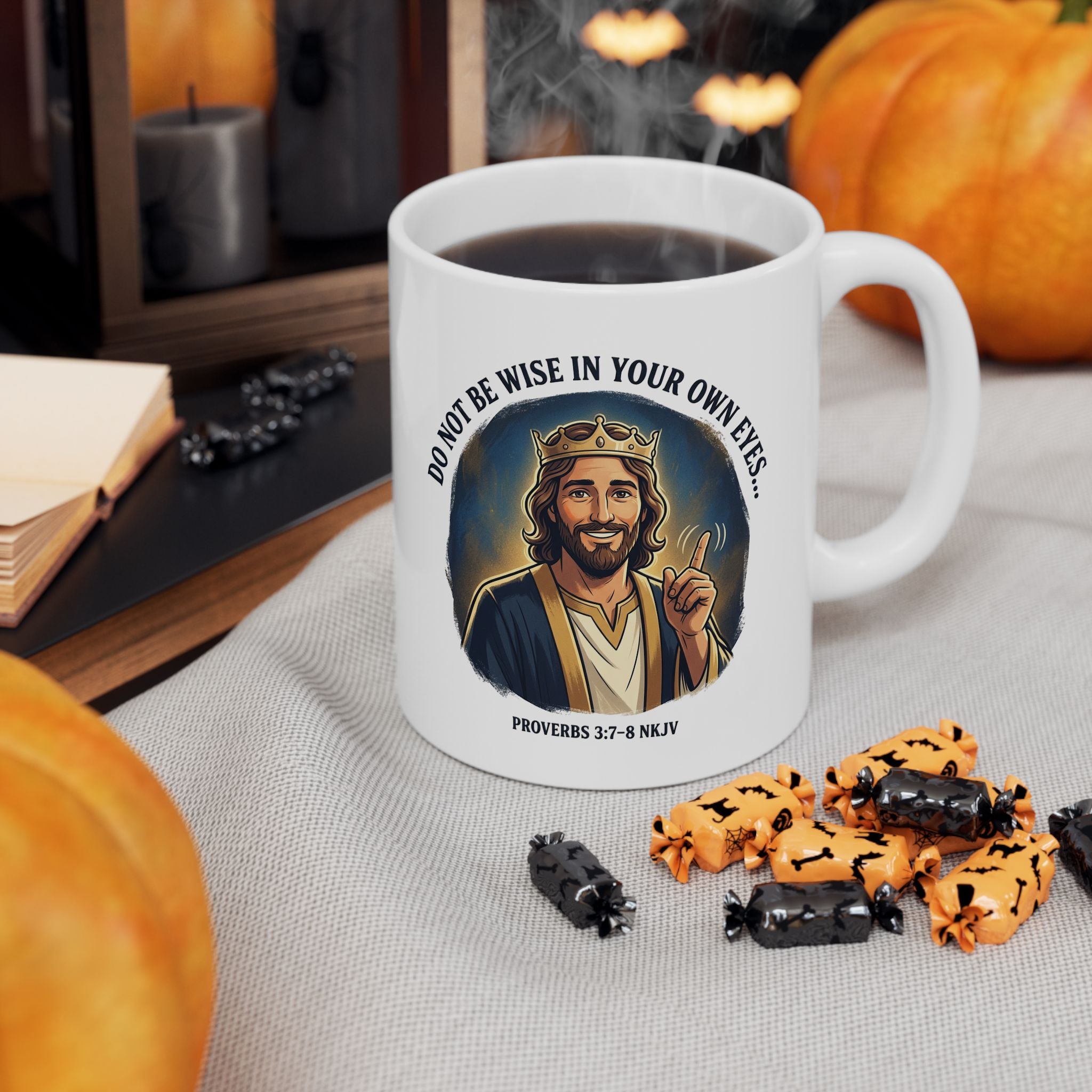 Do Not Be Wise In Your Own Eyes - Coffee Mug