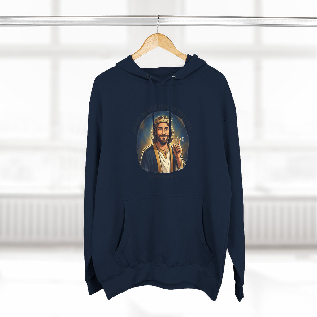 Do not be wise in your own eyes Proverbs 3:7-8 Hoodie