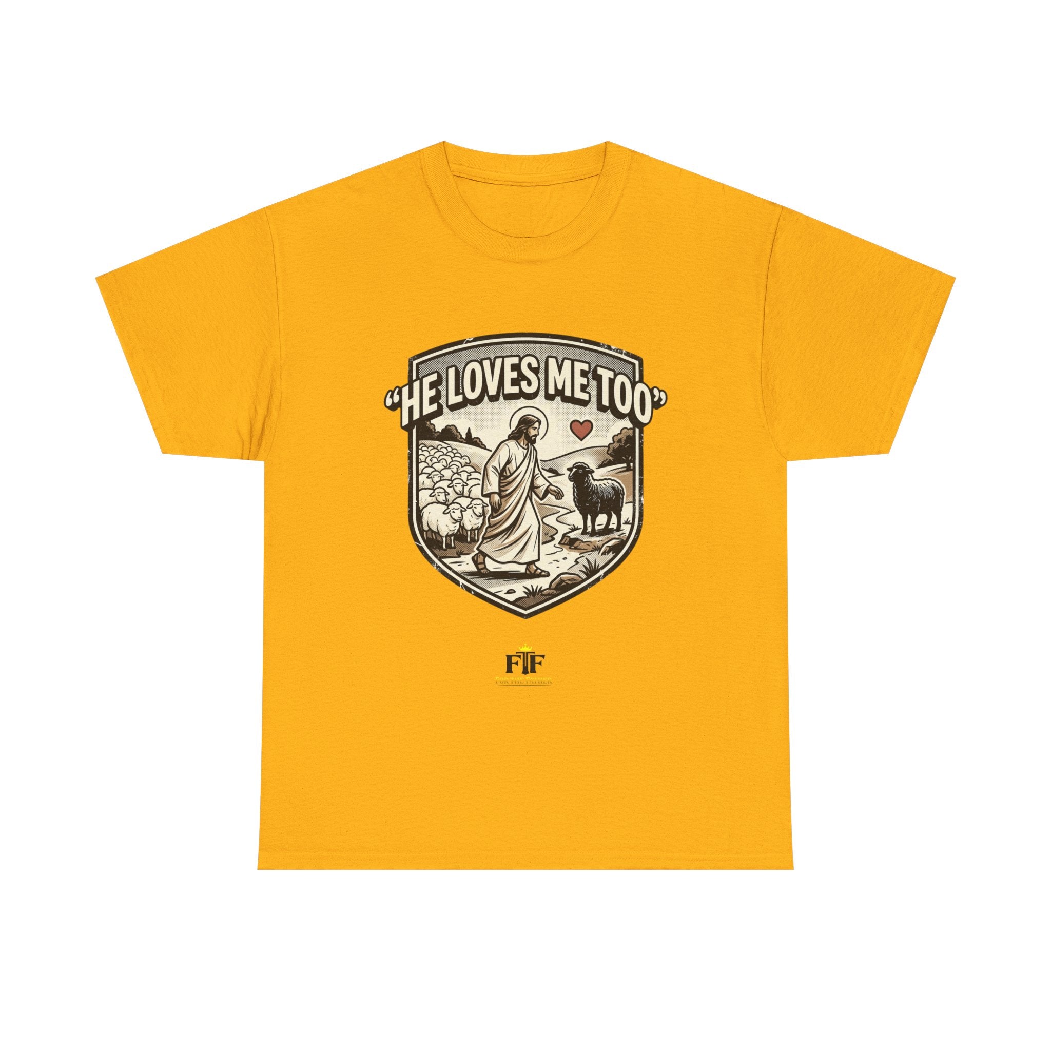 FTF - "He Loves Me Too" The Good Shepherd - T-Shirt
