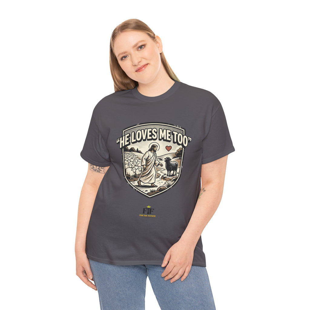 FTF - "He Loves Me Too" The Good Shepherd - T-Shirt