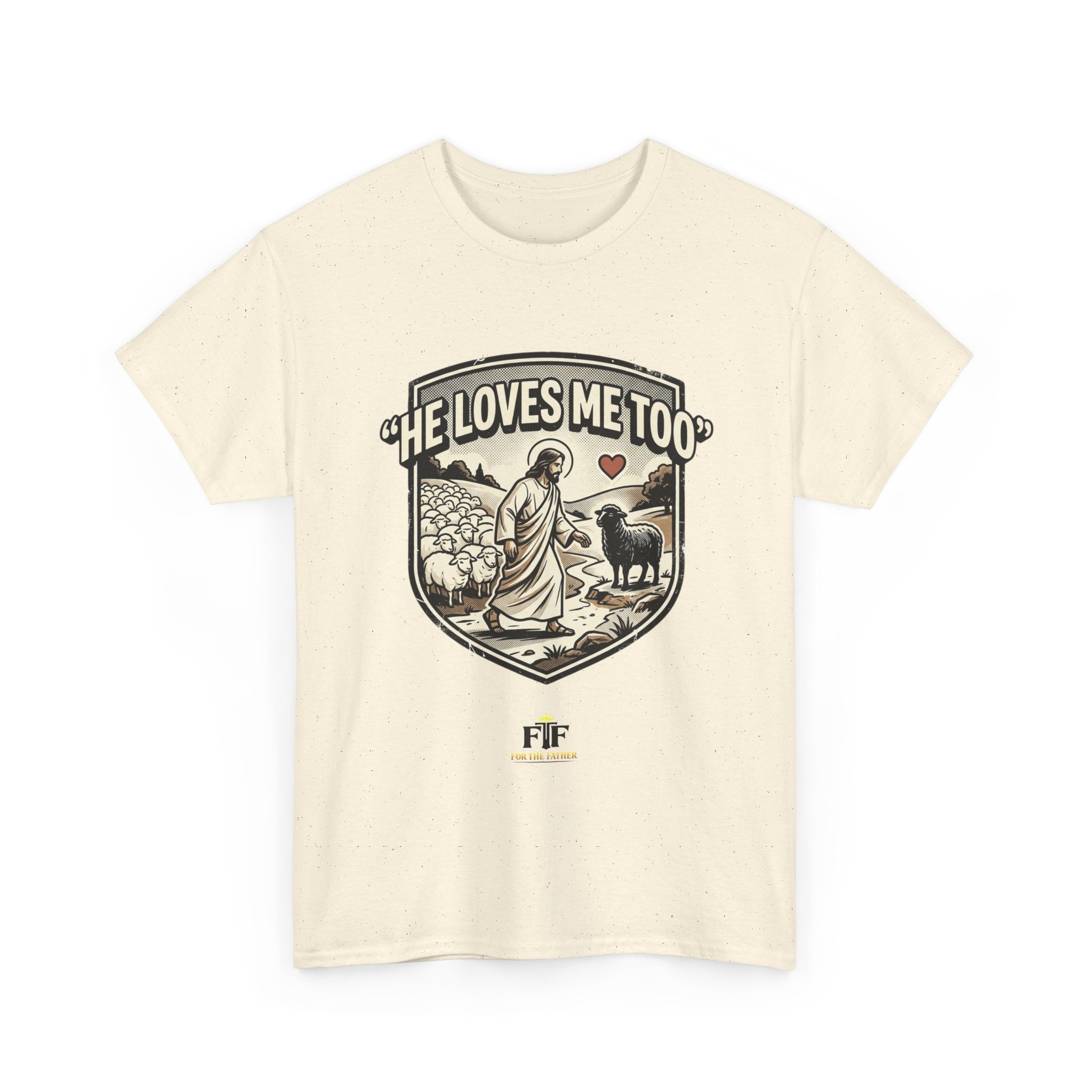 FTF - "He Loves Me Too" The Good Shepherd - T-Shirt