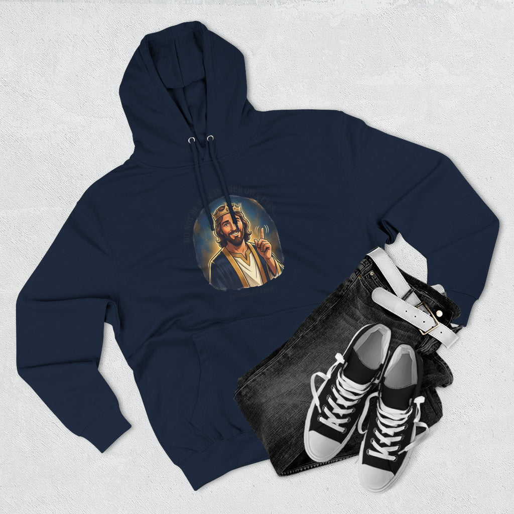 Do not be wise in your own eyes Proverbs 3:7-8 Hoodie