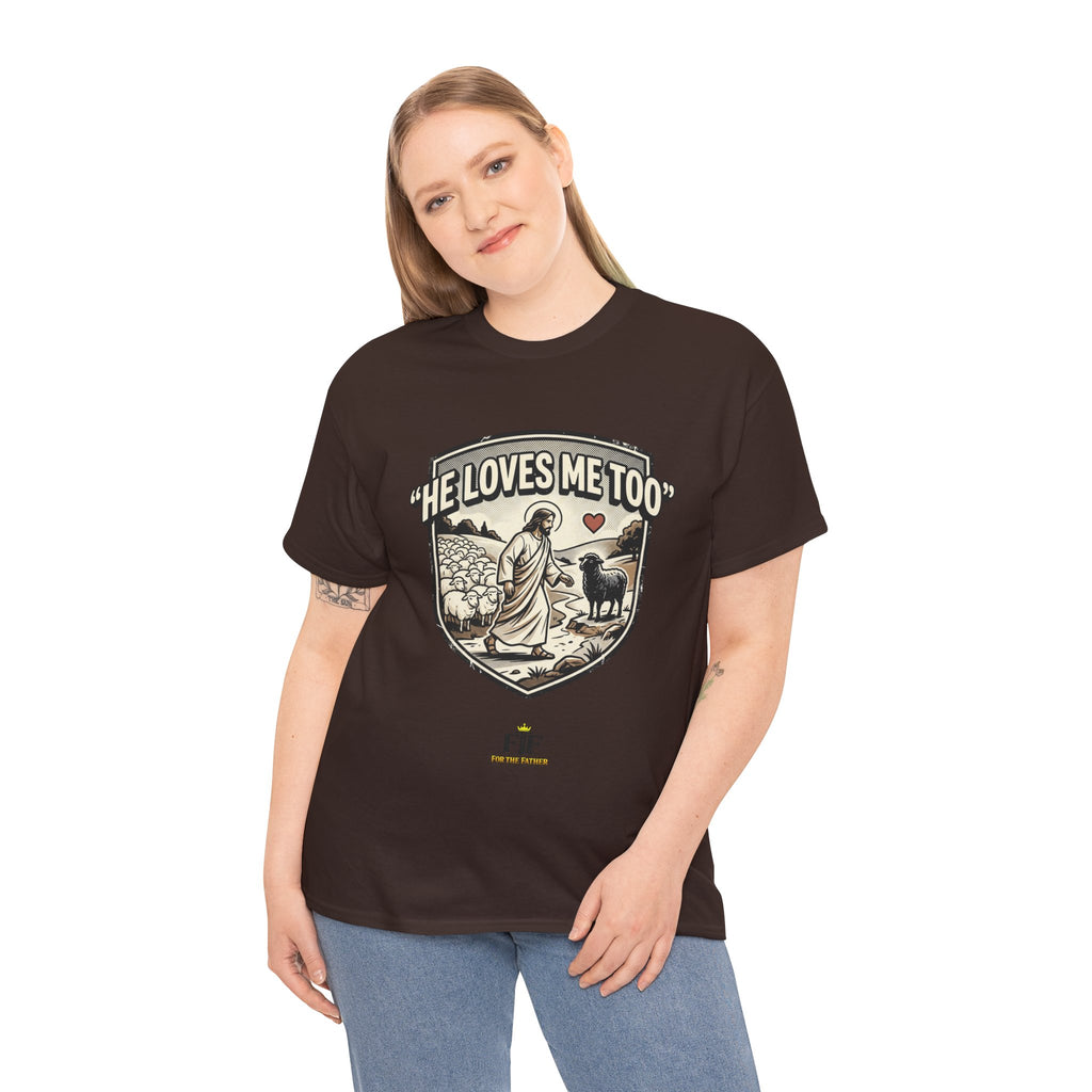 FTF - "He Loves Me Too" The Good Shepherd - T-Shirt