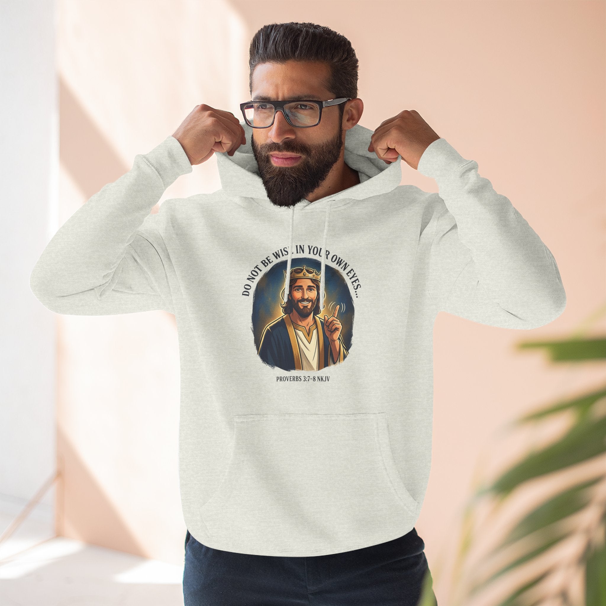Do not be wise in your own eyes Proverbs 3:7-8 Hoodie