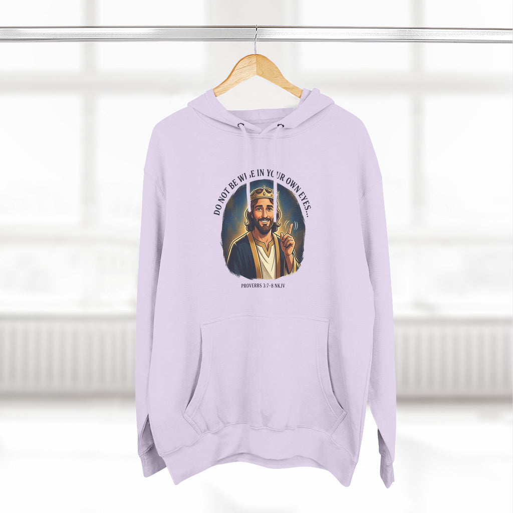 Do not be wise in your own eyes Proverbs 3:7-8 Hoodie