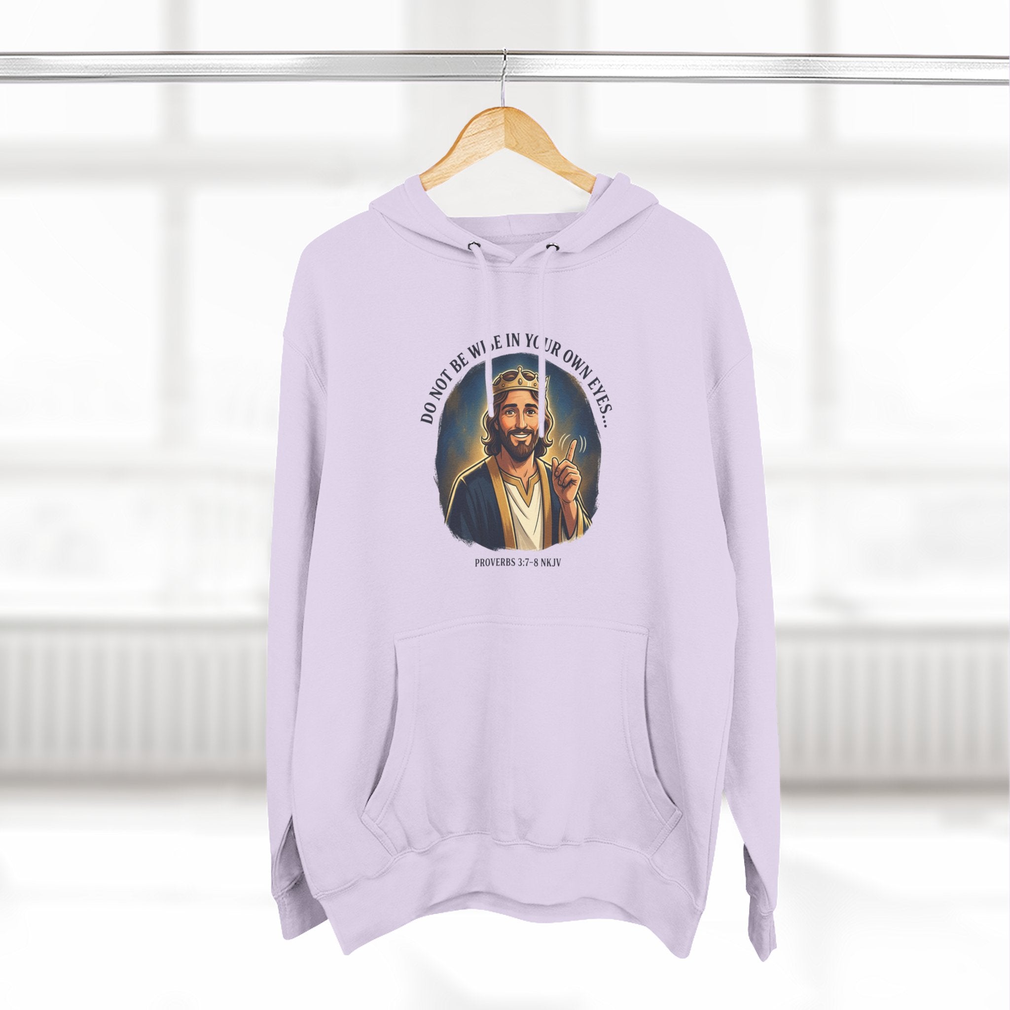 Do not be wise in your own eyes Proverbs 3:7-8 Hoodie