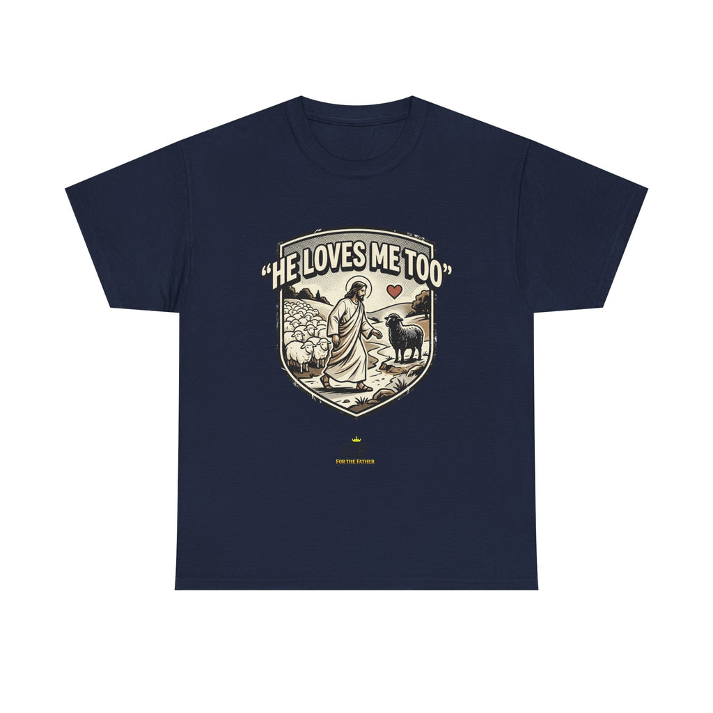 FTF - "He Loves Me Too" The Good Shepherd - T-Shirt