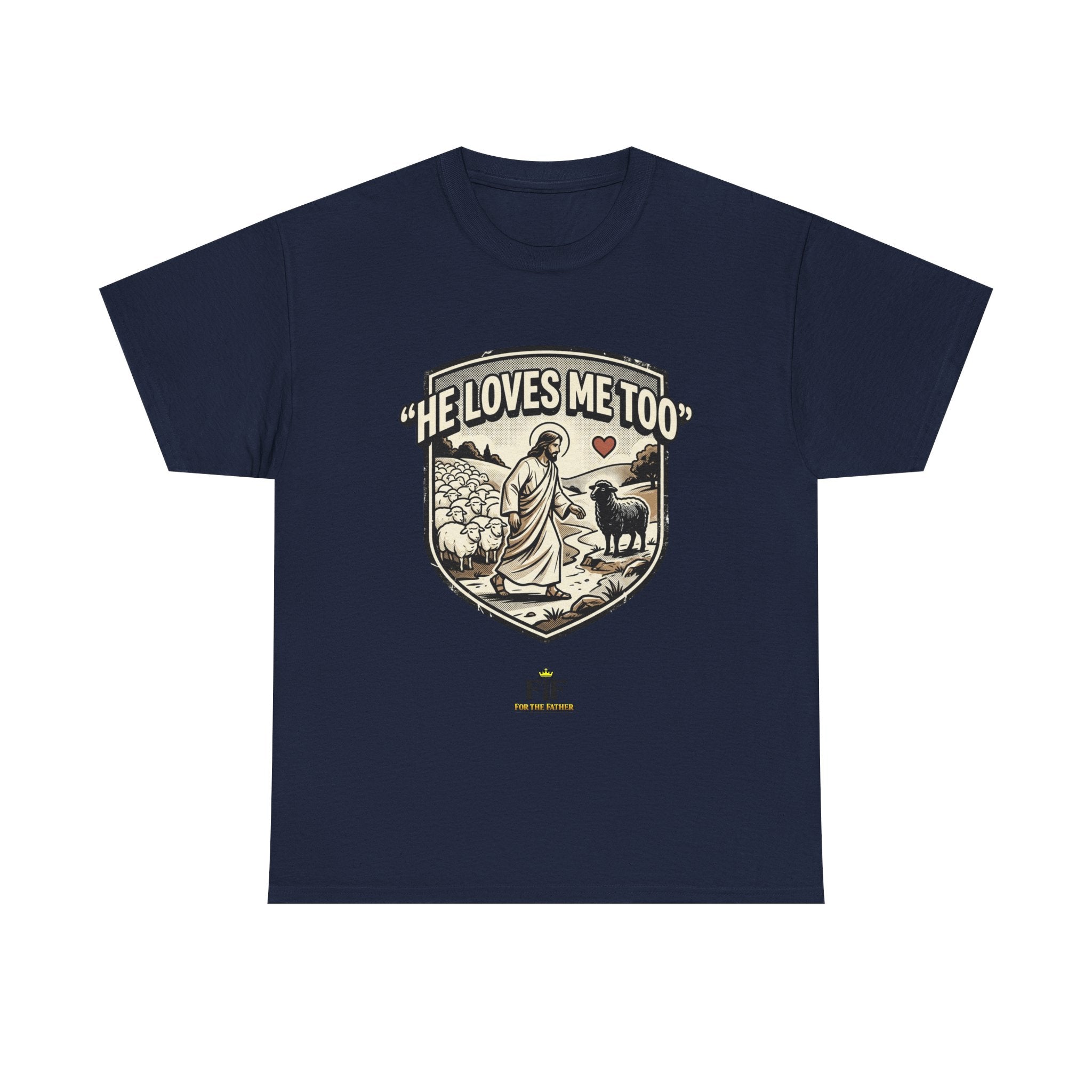 FTF - "He Loves Me Too" The Good Shepherd - T-Shirt
