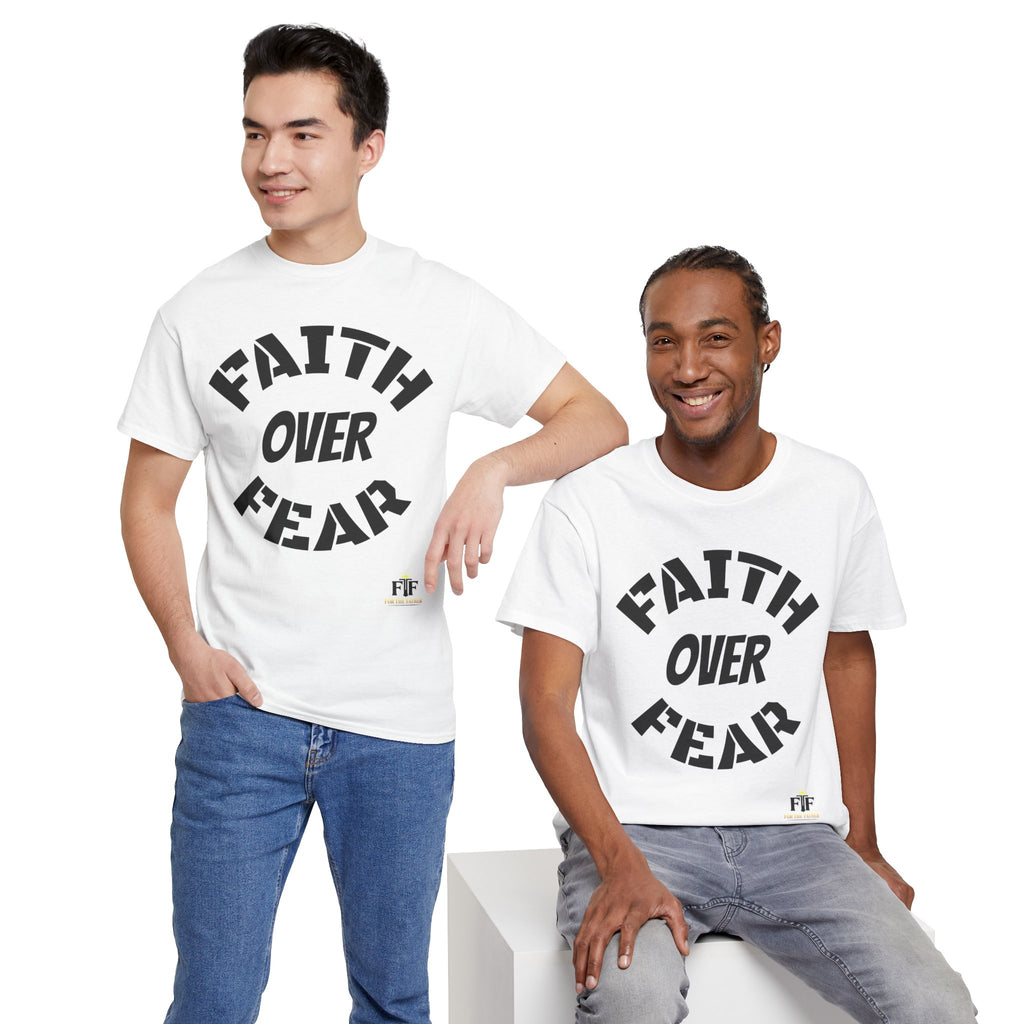 Faith Over Fear T-Shirt - For The Father