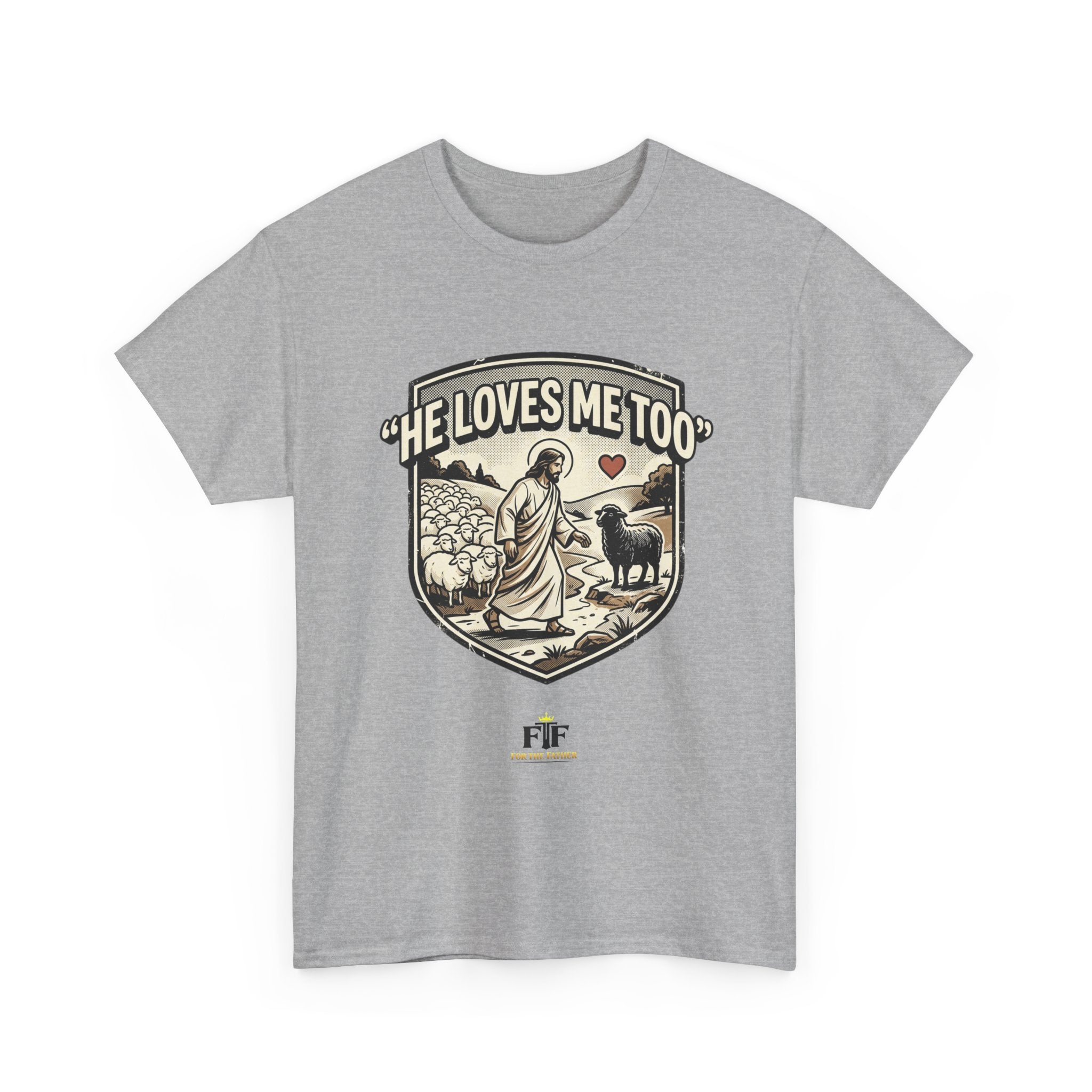 FTF - "He Loves Me Too" The Good Shepherd - T-Shirt