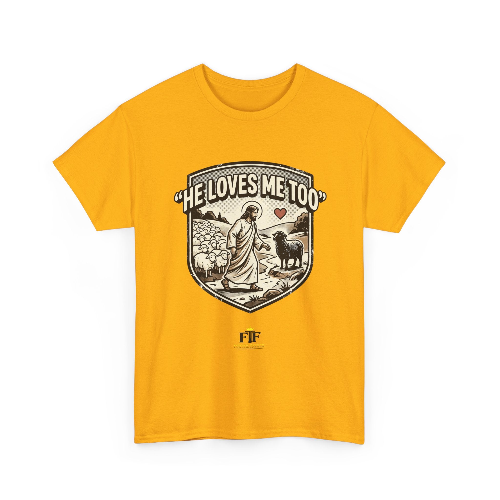 FTF - "He Loves Me Too" The Good Shepherd - T-Shirt