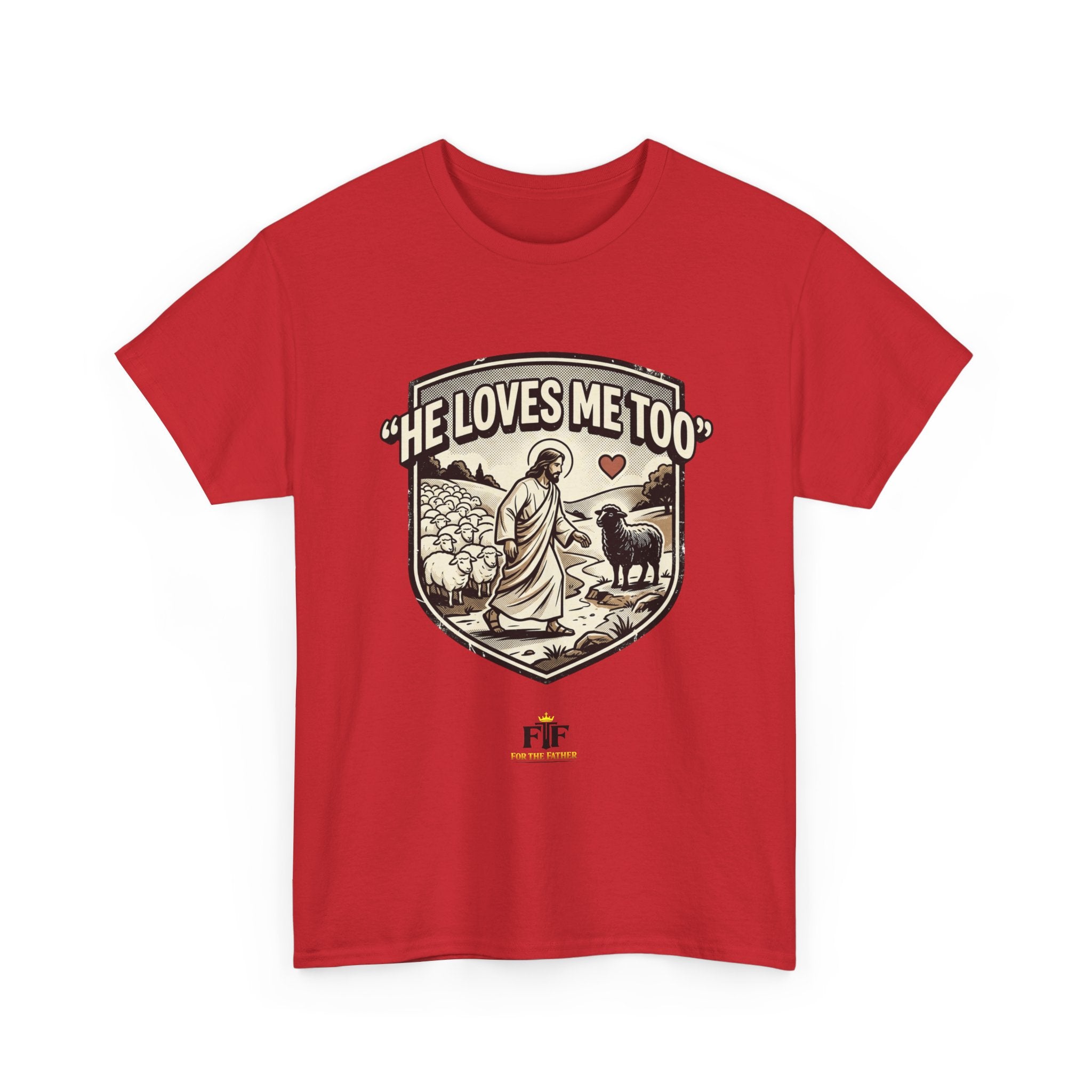 FTF - "He Loves Me Too" The Good Shepherd - T-Shirt