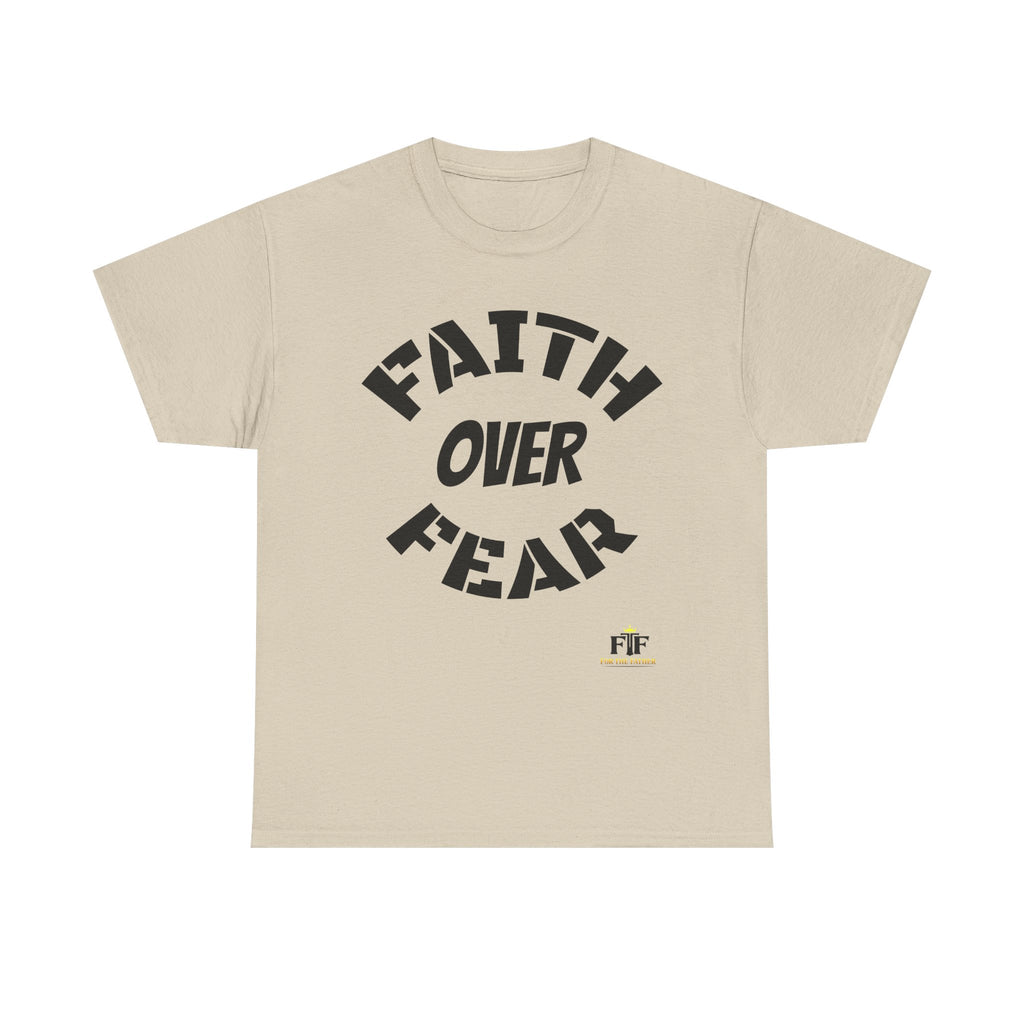 Faith Over Fear T-Shirt - For The Father