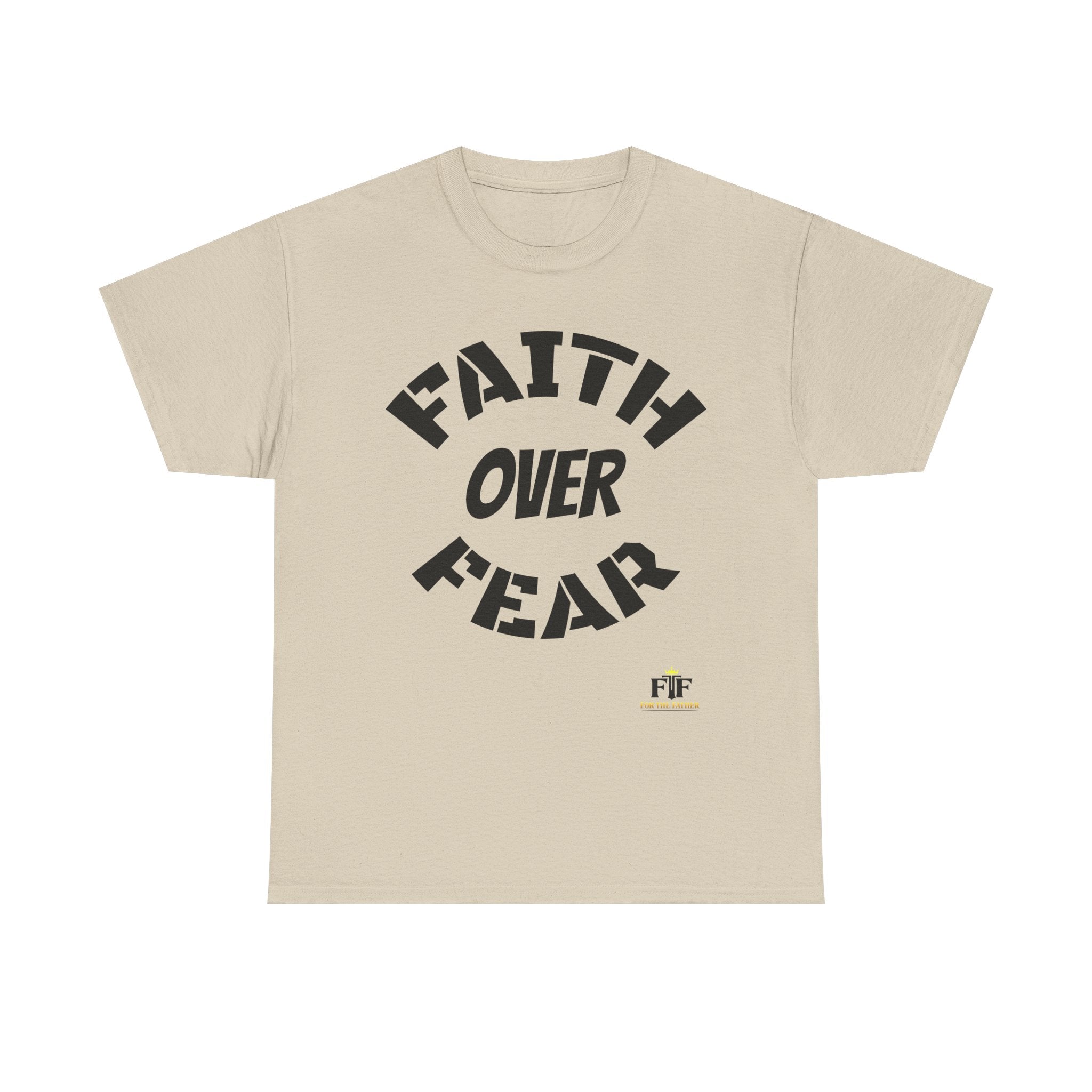 Faith Over Fear T-Shirt - For The Father