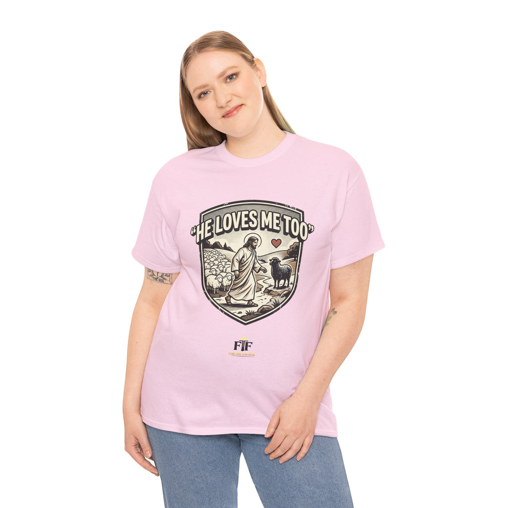FTF - "He Loves Me Too" The Good Shepherd - T-Shirt
