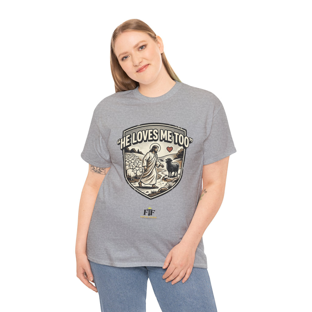 FTF - "He Loves Me Too" The Good Shepherd - T-Shirt