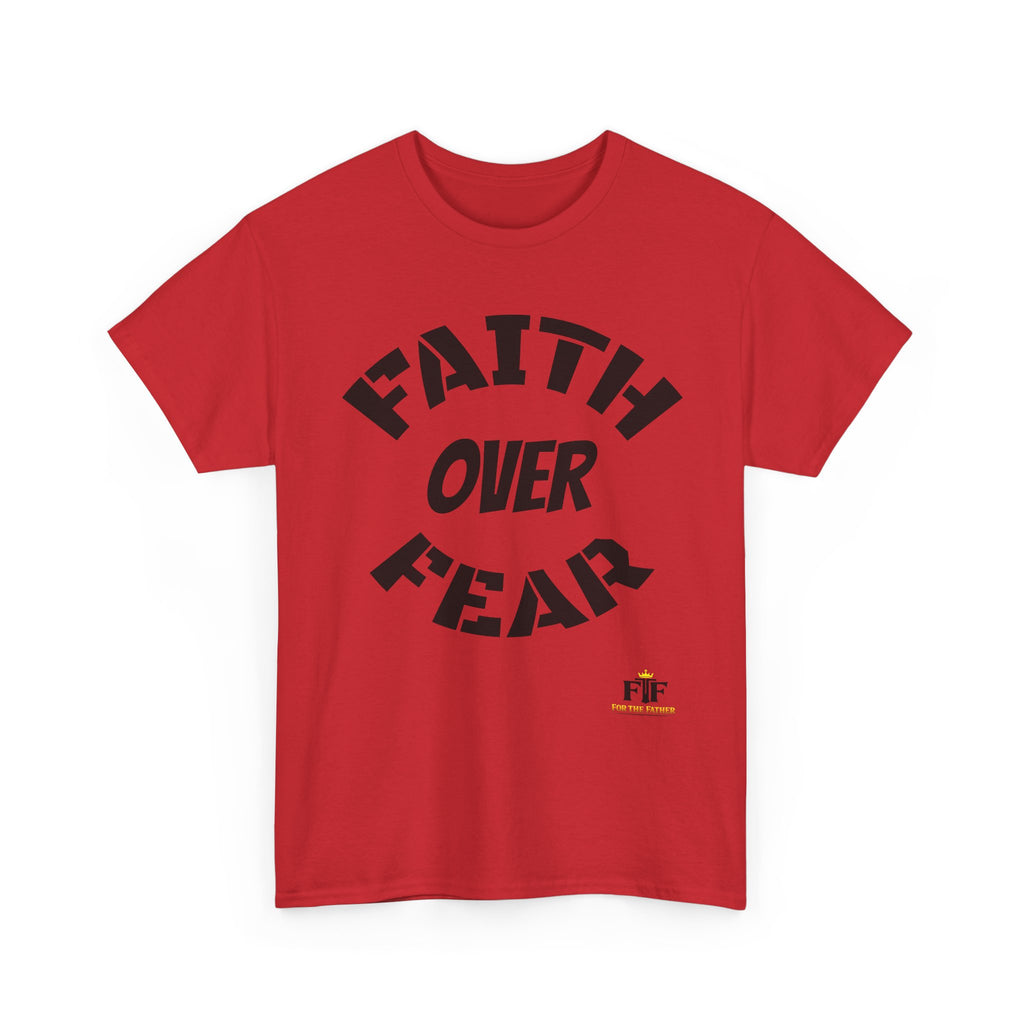 Faith Over Fear T-Shirt - For The Father