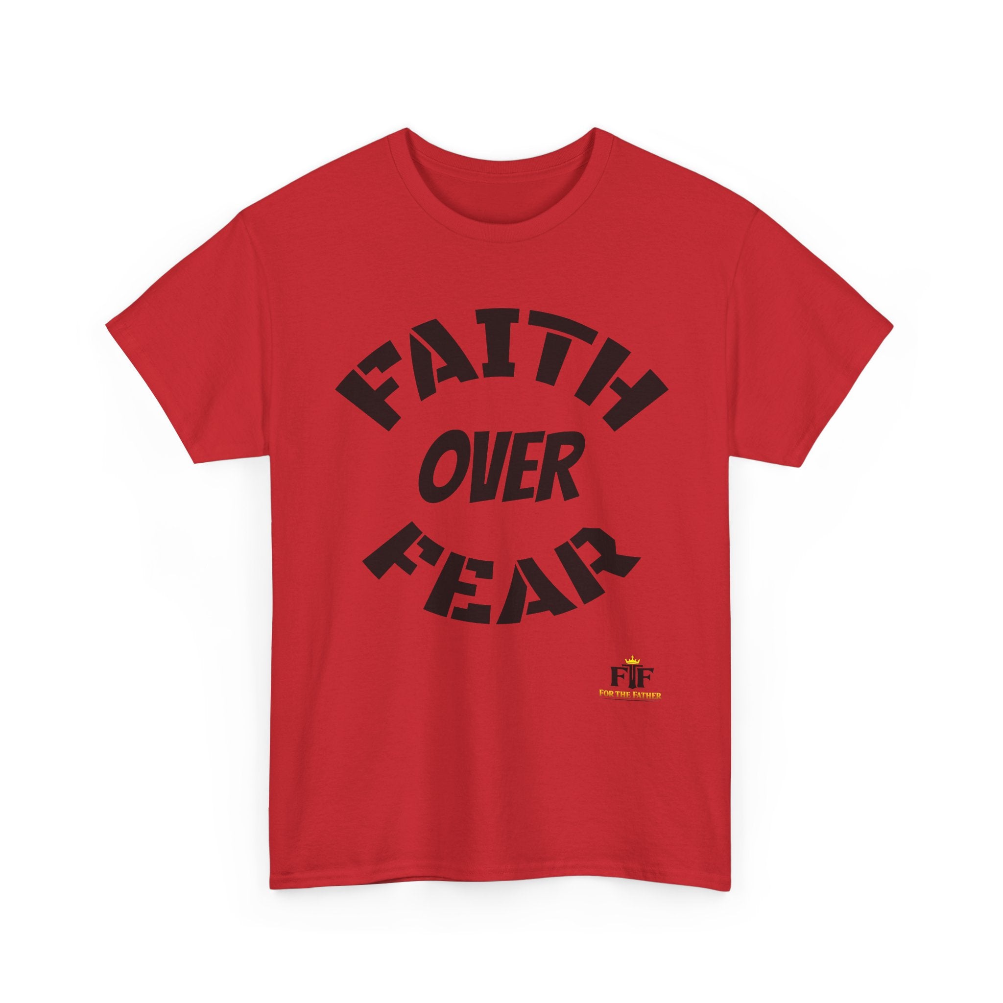 Faith Over Fear T-Shirt - For The Father