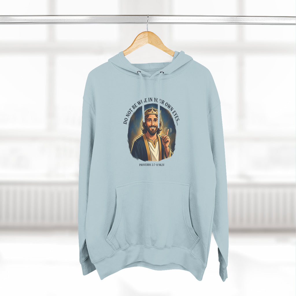 Do not be wise in your own eyes Proverbs 3:7-8 Hoodie