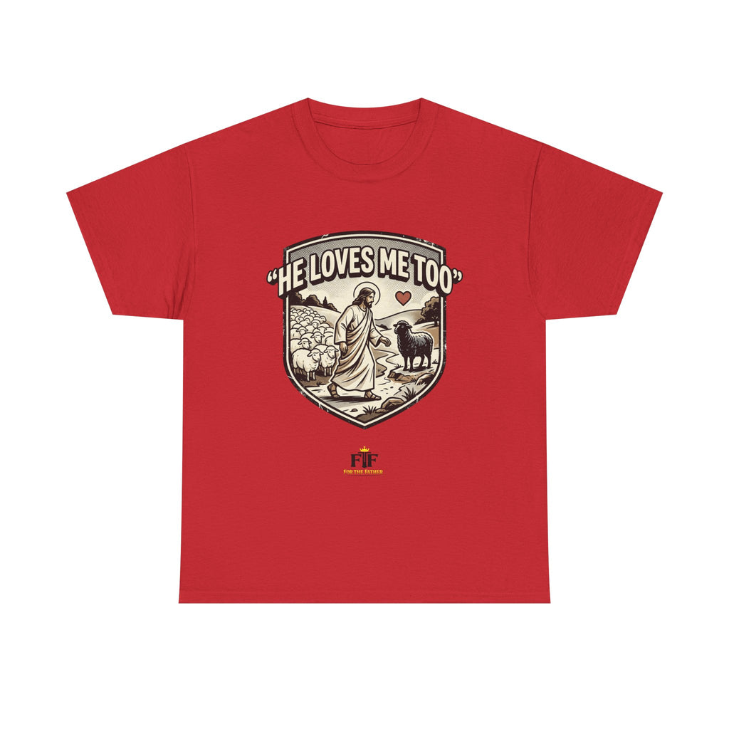 FTF - "He Loves Me Too" The Good Shepherd - T-Shirt