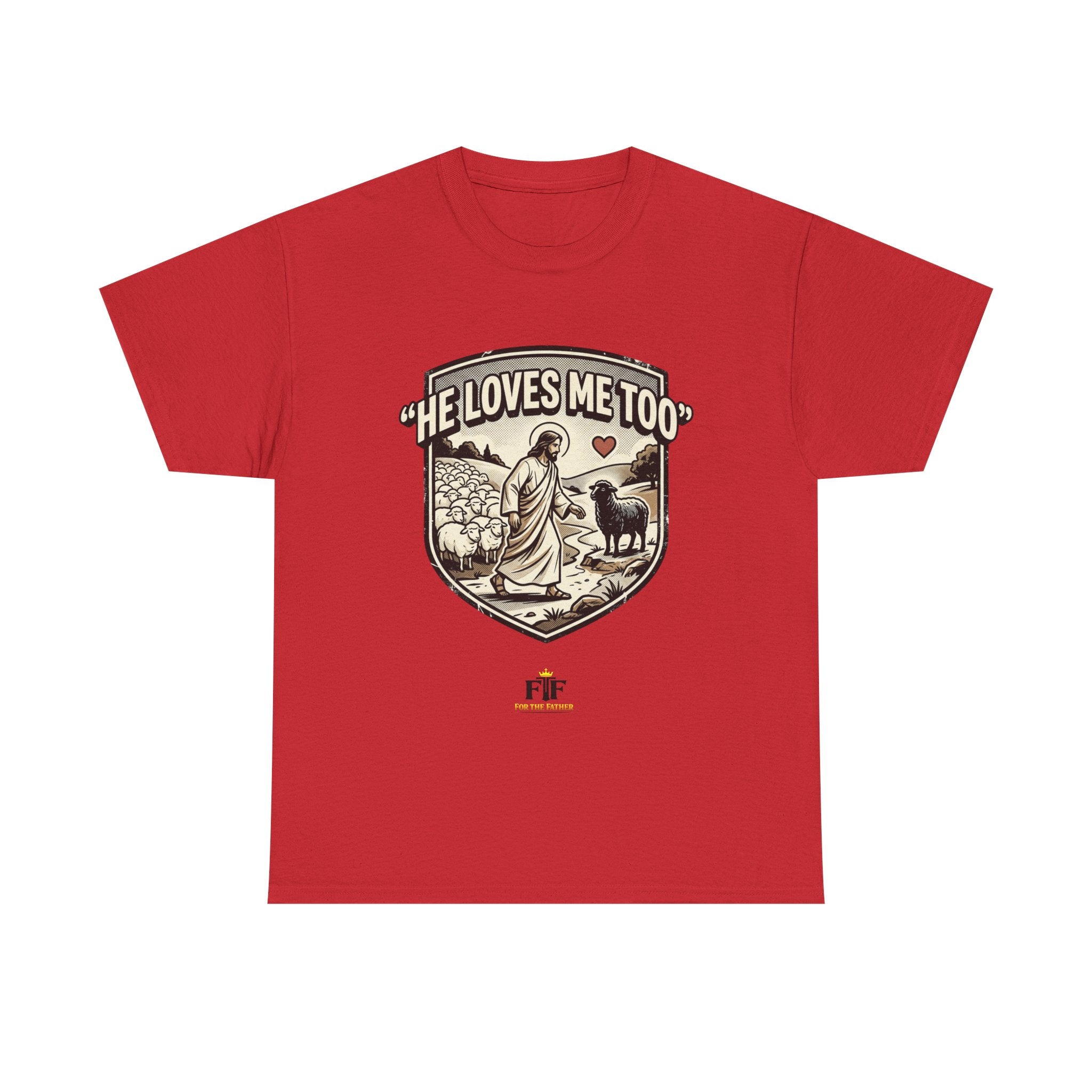 FTF - "He Loves Me Too" The Good Shepherd - T-Shirt