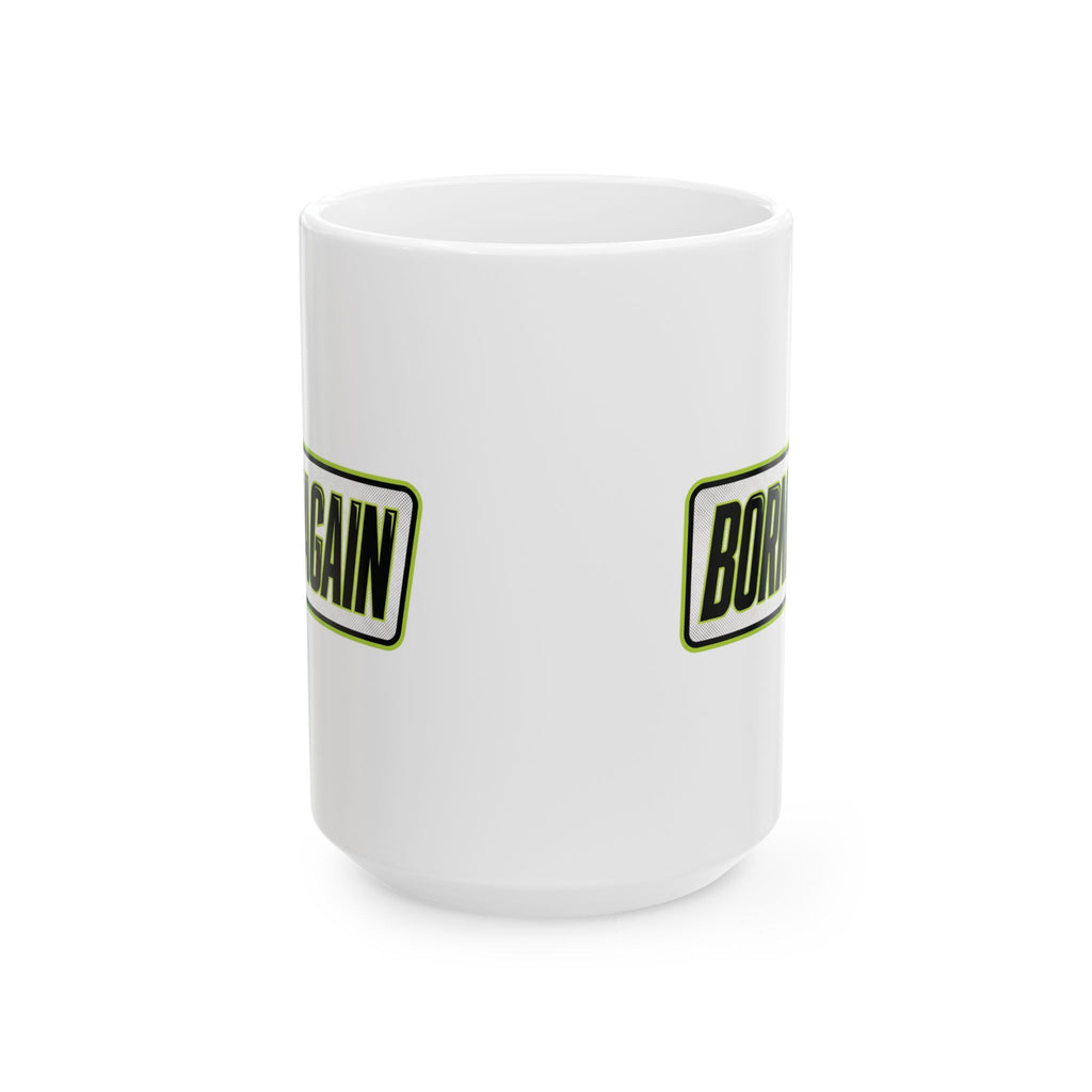 BORNAGAIN Ceramic Mug, (15oz)