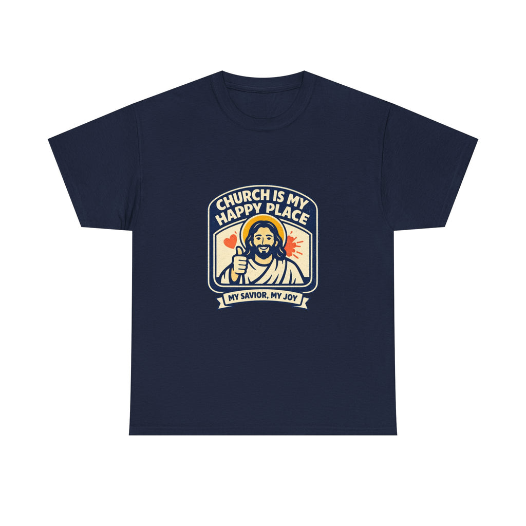 Church Is My Happy Place T-Shirt — Christian Faith Tee (My Savior, My Joy)